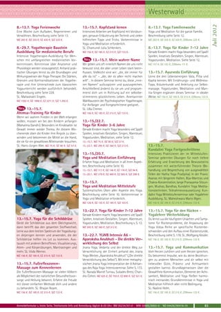 Westerwald




                                                                                                                                                                Juli 2012
8.-13.7. Yoga Ferienwoche                            13.-15.7. Kopfstand lernen                            8.-13.7. Yoga Familienwoche
Eine Woche zum Aufladen, Regenerieren und            Intensives Arbeiten am Kopfstand mit Vorübun-         Yoga und Meditation für die ganze Familie.
Verwöhnen, Beschreibung siehe Seite 13.              gen, genauer Erläuterung der Technik und vielen       Beschreibung siehe Seite 12.
MZ 283 €; DZ 355 €; EZ 430 €; S/Z 225 €.             hilfreichen Tipps und Tricks. Vorkenntnisse in        MZ 283 €; DZ 355 €; EZ 430 €; Z/Womo 225 €.
                                                     Yoga und Meditation erforderlich.
8.-29.7. Yogatherapie Baustein                       SL: Chamundi Julia Schlenkert.                        8.-13.7. Yoga für Kinder 7-12 Jahre
Ausbildung für medizinische Berufe                   MZ 156 €; DZ 185 €; EZ 215 €; S/Z 133 €.              Gerade Kindern macht Yoga besonders viel Spaß!
Intensive Yogatherapie-Ausbildung für Men-                                                                 Spielen, kreatives Gestalten, Singen, Abenteuer,
schen mit umfangreichen medizinischen Vor-                    13.-15.7. Mein wahrer Name                   Yogastunden, Meditation. Siehe Seite 12.
kenntnissen. Kenntnisse über Anatomie und            Wir geben uns oft innerlich Namen die uns nicht       MZ 157 €; DZ 193 €; Z/Womo 111 €.
Physiologie werden vorausgesetzt. Anhand prak-       bewusst sind, die aber unser Leben stark beein-
tischer Übungen lernst du die Grundlagen und         flussen. Vielleicht sind wir: „die, die immer für     13.-15.7. Ayurveda Einführung
Wirkungsweisen der Yoga-Therapie. Die Stärken,       alle da ist“ – „der, der es allen recht machen        Lerne die drei Lebensenergien Vata, Pitta und
Grenzen und Kontraindikationen der Yogathe-          will“… In diesem Seminar lernst du, diese „inne-      Kapha kennen. Mit Ernährungs- und Wellness-
rapie und ihre Unterschiede zum klassischen          ren Namen“ aufzuspüren und auszusprechen.             Tipps. Kräuterkunde und Anleitung zur Selbst-
Yogaunterricht werden ausführlich behandelt.         Anschließend änderst du sie um und program-           massage. Yogastunden, Meditation und Man-
Beschreibung siehe Seite 229.                        mierst dich um in Richtung auf ein selbstbe-          tra-Singen ergänzen dieses Seminar in idealer
SL: Mahashakti Engeln.                               stimmteres glücklicheres Leben. Anerkannter           Weise. MZ 156 €; DZ 185 €; EZ 215 €; Z/Womo 133 €.
MZ 1592 €; DZ 1896 €; EZ 2211 €; S/Z 1.350 €.        Wahlbaustein der Psychologischen Yogatherapie.
                                                     Für Anfänger und Fortgeschrittene geeignet.
     13.-15.7.                                       SL: Ulla Cremer.
Ahimsa-Training für Kinder                           MZ 156 €; DZ 185 €; EZ 215 €; S/Z 133 €.
Wenn wir wahren Frieden in der Welt erlangen
wollen, müssen wir bei den Kindern anfangen          13.-15./22.7.
(Mahatma Gandhi). Besonders im Kindesalter ist       Yoga für Kinder 3-6 Jahre
Gewalt immer wieder Thema. An diesem Wo-             Gerade Kindern macht Yoga besonders viel Spaß!
chenende üben die Kinder ihre Ängste zu über-        Spielen, kreatives Gestalten, Singen, Abenteuer,
winden und bekommen die Mittel an die Hand,          Yogastunden, Meditation, siehe Seite 12.
die sie für ein gewaltloses Miteinander brauchen.    13.-15.7.: MZ 75 €; DZ 90 €; S/Z 57 €.
SL: Hans-Jürgen Klee. MZ 75 €; DZ 90 €; S/Z 57 €.    13.-22.7.: MZ 295 €; DZ 360 €; S/Z 212 €.             13.-15.7.
                                                                                                           Kundalini Yoga Fortgeschrittene
                                                     13.-15./20.7.                                         Intensives Praktizieren der im Mittelstufen-
                                                     Yoga und Meditation Einführung                        Seminar gelernten Übungen für noch tiefere
                                                     Erfahre Yoga und Meditation in all ihren Aspek-       Erfahrung und Erweiterung des Bewusstseins
                                                     ten, Beschreibung siehe Seite 10.                     zusammen mit weiterführender Theorie (Be-
                                                     13.-15.7.: MZ 117 €; DZ 146 €; EZ 176 €; S/Z 94 €.    handlung und Besprechung von ausgewählten
                                                     13.-20.7.: MZ 379 €; DZ 480 €; EZ 585 €; S/Z 298 €.   Teilen der Hatha Yoga Pradipika). In der Praxis:
                                                                                                           Asanas mit längerem Halten, Bija-Mantras und
                                                     13.-15.7.                                             Chakra-Konzentration, lange Pranayama-Sitzun-
                                                     Yoga und Meditation Mittelstufe                       gen, Mudras, Bandhas, Kundalini Yoga Medita-
                                                     Systematisches Üben aller Aspekte des Yoga.           tionstechniken. Teilnahmevoraussetzung: Kun-
                                                     Beschreibung siehe Seite 10. Vorkenntnisse in         dalini Yoga Mittelstufenseminar oder Yogalehrer
                                                     Yoga und Meditation erforderlich.                     Ausbildung. SL: Maheshwara Mario Illgen.
                                                     MZ 126 €; DZ 155 €; EZ 185 €; S/Z 103 €.              MZ 156 €; DZ 185 €; EZ 215 €; Z/Womo 133 €.

                                                     13.-22.7. Yoga für Kinder 7-12 Jahre                  13.-15.7. Yoga für den Rücken -
                                                     Gerade Kindern macht Yoga besonders viel Spaß!        Yogalehrer Weiterbildung
13.-15.7. Yoga für die Schilddrüse                   Spielen, kreatives Gestalten, Singen, Abenteuer,      Du lernst u.a die häufigsten Ursachen und Symp-
Gerät die Schilddrüse aus dem Gleichgewicht,         Yogastunden, Meditation. Beschreibung s. S. 12.       tome für Rückenprobleme, die Anpassung der
dann betrifft das den gesamten Stoffwechsel.         MZ 295 €; DZ 360 €; S/Z 212 €.                        Yoga Vidya Reihe an spezifische Rückenbe-
Lerne aus dem breiten Spektrum der Yogaübung-                                                              schwerden und den Aufbau einer Rückenstunde.
en diejenigen kennen und anwenden, die der           13.-22.7. YLWB Intensiv A6 -                          Beschreibung siehe S. 178. SL: Wolfgang Kessler.
Schilddrüse helfen ins Lot zu kommen. Aus-           Aparoksha Anubhuti - Die direkte Ver-                 MZ 156 €; DZ 185 €; EZ 215 €; Z/Womo 133 €.
tausch mit anderen Betroffenen. Visualisierungs,     wirklichung des Selbst
Atem- und Körperübungen, Mantrasingen und            Jnana Yoga, Vedanta und der direkte Weg zur           13.-15.7. Yoga und Kommunikation
mehr. SL: Viola Werner.                              Verwirklichung der Einheit anhand des Jnana           Vom Herzen zuhören und vom Herzen sprechen.
MZ 156 €; DZ 185 €; EZ 215 €; S/Z 133 €.             Yoga Werkes „Aparoksha Anubhuti“ („Die direkte        Du bekommst Impulse, wie du deine Beziehun-
                                                     Verwirklichung des Selbst“). Mit einer metaphy-       gen zu anderen Menschen und dir selbst mit
13.-15.7. Fußreflexzonen-                            sischen Jnana Yoga Interpretation der 8 Ashtan-       liebevoller Güte, Präsenz und Achtsamkeit
Massage zum Kennenlernen                             gas des Raja Yoga. Intensivseminar. Siehe S. 172.     gestalten kannst. Grundlagenwissen über die
Die Fußreflexzonen-Massage ist vielen Völkern        SL: Narada Marcel Turnau, Sukadev Bretz, Chan-        Gewaltfreie Kommunikation, Elemente der Acht-
als Möglichkeit der natürlichen Gesundheitsvor-      dra Cohen. MZ 625 €; DZ 755 €; EZ 890 €; S/Z 521 €.   samkeit, Meditation und Yoga fließen harmo-
sorge und Heilung bekannt. Erfahre die Freude                                                              nisch ineinander. Grundkenntnisse in Yoga und
mit dieser einfachen Methode dich und andere                                                               Meditation hilfreich aber nicht Bedingung.
zu behandeln. SL: Bhajan Noam.                                                                             SL: Nadine Helm.
MZ 156 €; DZ 185 €; EZ 215 €; S/Z 133 €.                                                                   MZ 156 €; DZ 185 €; EZ 215 €; Z/Womo 133 €.



Anmeldeformular s. letzte Seite. Telefonische Info und Anmeldung täglich 8-20 Uhr: BM 05234 / 87-0 · WW 02685 / 8002-0 · NO 04426 / 90416-10             83
 