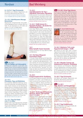 Nordsee                                                    Bad Meinberg
8.-13./15.7. Yoga Ferienwoche                              13.-22.7.                                                       15.-20.7. Kriya Yoga Intensiv
Eine Woche zum Aufladen, Regenerieren und                  Jugendübungsleiter für Yoga -                           Einführung ins Kriya Yoga - Meditationspraxis
Verwöhnen, Beschreibung siehe Seite 13.                    Jugendliche unterrichten Jugendliche                    eines höheren Zeitalters. Erfahre die Theorie,
8.-13.7.: MZ 311 €; DZ 391 €; EZ 473 €; S/Z 248 €.         Du bist zwischen 14 und 18 Jahre, möchtest tief         Tradition und Praxis von Kriya Yoga. Swami Bod-
8.-15.7.: MZ 449 €; DZ 573 €; EZ 707 €; S/Z 360 €.         ins Yoga eintauchen und Yoga an Leute in dei-           hichitananda unterrichtet die grundlegenden
                                                           nem Alter weitergeben? Dann bist du hier richtig!       Techniken des Kriya Yoga, u.a. „Das Prinzip der
13.-15.7. Fußreflexzonen Massage                           Beschreibung siehe Seite 202. SL: Kavita Pippon.        Meditation auf den Atem und die Praxis von
Basisseminar                                               MZ 295 €; DZ 360 €; EZ 561 €; S/Z 212 €.                Hamsa“ und „Anahata Shabdha - die Kraft von
Regulierende, energetisierende und ausglei-                                                                        OM und Klang in der Meditation“ sowie ergän-
chende Massagetechniken für Körper, Geist und              13.-22.7. YLWB Intensiv F6 -                            zende Asanastunden. Grundkenntnisse in Yoga
Seele. Für die Anwendung an sich selbst und                Aparoksha Anubhuti - Die direkte Ver-                   und Meditation erforderlich.
anderen. S. S. 222. SL: Bhajan Noam.                       wirklichung des Selbst
MZ 156 €; DZ 185 €; EZ 215 €; S/Z 133 €.                   Jnana Yoga, Vedanta und der direkte Weg zur                         SL: Swami Bodhichitananda -
                                                           Verwirklichung der Einheit anhand des „Apa-                         gebürtiger Amerikaner. Er kam 1991
                                                           roksha Anubhuti“ („Die direkte Verwirklichung                       in den Sivananda-Ashram und
                                                           des Selbst“), u.a. mit einer metaphysischen Jnana                   wurde 1999 von Swami Chidananda
                                                           Yoga Interpretation der 8 Ashtangas. Unter-                         in Sannyas eingeweiht. Von 1987-
                                                           richtstechniken u.a.: Vata, Pita, Kapha-abge-           1991 war er Mönch in der Self-Realization
                                                           stimmte Yogastunden, Schwangerschafts-Rück-             Fellowship, der von Paramahansa Yogananda
                                                           bildung, Neue Stellungen einführen, Jnana Yoga          gegründeten Organisation. Er hat die Lehr-
                                                           im Hatha Yoga Unterricht. Siehe Seite 175.              Erlaubnis beider yogischer Traditionen.
                                                           SL: Narada Marcel Turnau, Chandra Cohen.                MZ 335 €; DZ 408 €; EZ 483 €; S/Z 278 €.
                                                           MZ 625 €; DZ 755 €; EZ 890 €; S/Z 521 €.

                                                           14.7.                                                   15.-20.7. Meditative Tiefe in den
                                                           Maha-Samadhi Swami Sivananda                            Yogaunterricht bringen – YLWB
                                                           Festliche Zeremonie mit Puja, Mantra-Singen             Wie kannst du noch mehr Tiefe in deinen
                                                           und Meditation.                                         Yogaunterricht bringen, Menschen spirituell zu
                                                                                                                   berühren, tiefe Entspannung und Meditation in
                                                           14.7. Om Namo Bhagavate                                 den Asanas erfahren lassen? Aufbau und Ablauf
                                                           Sivanandaya-Singen                                      einer meditativen Yogastunde. Beschreibung
                                                           12 Stunden Singen des Mantras Om Namo Bha-              siehe Seite 184. SL: Adriaan van Wagensveld.
                                                           gavate Sivanandaya. Swami Sivanandas Gegen-             MZ 335 €; DZ 408 €; EZ 483 €; S/Z 278 €.
                                                           wart – und damit die aller Meister/innen – wird
      13.-15.7.                                            stark erfahrbar. Du kannst deine Beziehung zu           15.-20.7. Mentales Training und
Yoga für Mollige und Unbewegliche                          Swami Sivananda und anderen Meistern vertie-            Gedankenkraft Kursleiter Ausbildung
Du fühlst dich unsportlich, unwohl oder unbe-              fen oder aufbauen, spirituelle Führung erfahren.        Lerne, Seminare zum Themenkreis "Mentales
weglich? Komm und lerne spielerisch geeignete              Die Seminarteilnehmer wechseln sich beim                Training, Gedankenkraft und Positives Denken"
Yoga-Übungen, die deinen persönlichen Bedürf-              Singen ab. Jeder singt mehrere Stunden. Beginn          zu geben. Damit kannst du wertvolle Techniken
nissen entsprechen. Atemschulung und Tiefen-               8 Uhr, Ende 20 Uhr. Vorkenntnisse in Yoga und           für die Bewältigung des Alltags vermitteln.
entspannung breiten dich behutsam vor. Schritt             Meditation erforderlich.                                Beschreibung siehe Seite 197. SL: Ralf Sturm.
für Schritt, jeder in seinem Tempo, wirst du dich                                                                  MZ 421 €; DZ 493 €; EZ 568 €; S/Z 363 €.
besser fühlen. Sanftes Seminar. SL: Charry Ruiz.           15.-20.7.
MZ 156 €; DZ 185 €; EZ 215 €; S/Z 133 €.                   Entspannungskursleiter Ausbildung                       15.-20.7. Yoga Ferienwoche
                                                           Lerne Entspannungskurse anzuleiten, Menschen            Eine Woche zum Aufladen, Regenerieren und
13.-15.7.                                                  kompetent und sicher in die Entspannung zu              Verwöhnen. Beschreibung siehe Seite 13.
Pranayama, Yoga und Meditation                             führen und sie auf ihrem Prozess zu mehr inne-          MZ 283 €; DZ 355 €; EZ 430 €; S/Z 225 €.
Eine wunderbar belebende Erfahrung: harmo-                 rer Ruhe zu begleiten. Theorie und Praxis der
nisierende, wärmende und kühlende Atemtech-                Entspannung aus westlicher Psychologie und                    15.-20.7.
niken. Frischer Seewind und das Reizklima der              Yoga. Beschreibung siehe Seite 193.                     Yoga, Wandern und Klangtherapie
Nordsee führen zur Verbesserung deiner Wider-              SL: Maheshwari Silvanus                                 Eine besonders abwechslungsreiche Kombination
standskraft und beugen Erkältungskrankheiten               MZ 421 €; DZ 493 €; EZ 568 €; S/Z 363 €.                von Klangyoga und Naturbegegnung. In den
vor. Atme gesunde Nordseeluft. Zudem nützliche                                                                     Klangyogastunden mit Klangschalen, Gongs und
Tipps für deinen Yoga-Alltag in Praxis und Me-             15.-20.7. Kinderyoga-Erlebniswoche                      Mantras kannst du besonders gut entspannen
ditation für Daheim. Grundkenntnisse in Yoga               mit Feuer, Wasser, Luft und Erde                        und gleichzeitig viel Energie tanken. Bei den
und Meditation erforderlich. SL: Florian Keil.             3-6 /7-12 Jahre                                         Wanderungen in wunderschöner Natur kannst
MZ 138 €; DZ 174 €; EZ 212 €; S/Z 113 €.                   Die Kinder erfahren und erforschen beim Spielen,        du die Stille und die Schönheit der Natur genie-
                                                           Experimentieren und in den Yogastunden die              ßen. Grundkenntnisse in Yoga und Meditation
13.-15.7. Yoga für Kinder                                  Elemente Feuer, Wasser, Luft und Erde. Wir              erforderlich. SL: Heinz Pauly.
3-6 / 7-12 Jahre                                           basteln mit Naturmaterialien, erzählen uns am           MZ 335 €; DZ 408 €; EZ 483 €; S/Z 278 €.
Gerade Kindern macht Yoga besonders viel Spaß!             Lagerfeuer spannende Geschichten, gehen
Spielen, kreatives Gestalten, Singen, Abenteuer,           schwimmen, trommeln, basteln und führen auf-            15.-22.7. Yoga Familienwoche
Yogastunden, Meditation, siehe Seite 12.                   regende Experimente durch. Mit kinder- und              Yoga und Meditation für die ganze Familie, Be-
MZ 83 €; DZ 101 €; S/Z 63 €.                               themengerechten Meditationen und Tiefenent-             schreibung siehe Seite 12.
                                                           spannungen. SL: Nina Raem.                              MZ 408 €; DZ 510 €; EZ 615 €; S/Z 328 €.
                                                           MZ 157 €; DZ 193 €; S/Z 111 €.



84                             Tagesablauf, Seminarbeginn und -ende: Seite 19. Seminarleiter: Seite 138. Alle Seminare mit Meditation, Mantra-Singen und Yogastunden.
 