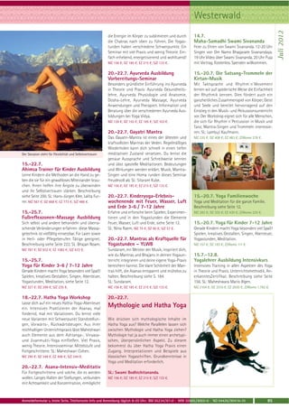 Westerwald




                                                                                                                                                                  Juli 2012
                                                          die Energie im Körper zu sublimieren und durch      14.7.
                                                          die Chakras nach oben zu führen. Die Yogas-         Maha-Samadhi Swami Sivananda
                                                          tunden haben verschiedene Schwerpunkte. Ein         Feier zu Ehren von Swami Sivananda. 12-20 Uhr
                                                          Seminar mit viel Praxis und wenig Theorie. Ein-     Singen von Om Namo Bhagavate Sivanandaya.
                                                          fach erhebend, energetisierend und wohltuend!       19 Uhr Video über Swami Sivananda. 20 Uhr Puja
                                                          MZ 156 €; DZ 185 €; EZ 215 €; S/Z 133 €.            mit Vortrag. Kostenlos. Spenden willkommen.

                                                          20.-22.7. Ayurveda Ausbildung                       15.-20.7. Die Satsang-Trommeln der
                                                          Vorbereitungs-Seminar                               Kirtan-Musik
                                                          Besonders gründliche Einführung ins Ayurveda        Mit Taktsprache und Rhythm`n`Movement
                                                          in Theorie und Praxis: Ayurveda Gesundheits-        lernen wir auf spielerische Weise die Einfachheit
                                                          lehre, Ayurveda Physiologie und Anatomie,           der Rhythmik kennen. Dies fördert auch ein
                                                          Dosha-Lehre, Ayurveda Massage, Ayurveda             ganzheitliches Zusammenspiel von Körper, Geist
                                                          Anwendungen und Therapien. Information und          und Seele und bereitet hervorragend auf den
                                                          Beratung über die verschiedenen Ayurveda Aus-       Einstieg in den Musik- und Perkussionsunterricht
                                                          bildungen bei Yoga Vidya.                           vor. Der Workshop eignet sich für alle Menschen,
                                                          MZ 126 €; DZ 155 €; EZ 185 €; S/Z 103 €.            die sich für Rhythm`n`Percussion in Musik und
                                                                                                              Tanz, Mantra-Singen und Trommeln interessie-
                                                          20.-22.7. Gayatri Mantra                            ren. SL: Lambuji Kaufmann.
                                                          Das Gayatri-Mantra ist eines der ältesten und       MZ 335 €; DZ 408 €; EZ 483 €; Z/Womo 278 €.
                                                          kraftvollsten Mantras der Veden. Regelmäßiges
                                                          Wiederholen kann dich schnell in einen tiefen
Der Skorpion steht für Flexibilität und Selbstvertrauen   meditativen Zustand versetzen. Du lernst die
                                                          genaue Aussprache und Schreibweise kennen
15.-22.7.                                                 und übst spezielle Meditationen. Bedeutungen
Ahimsa Trainer für Kinder Ausbildung                      und Wirkungen werden erklärt. Musik, Mantra-
Lerne Kindern die Methoden an die Hand zu ge-             Singen und eine Homa runden dieses Seminar
ben die sie für ein gewaltloses Miteinander brau-         freudevoll ab. SL: Sitaram Kube.
chen. Ihnen helfen ihre Ängste zu überwinden              MZ 156 €; DZ 185 €; EZ 215 €; S/Z 133 €.
und ihr Selbstvertrauen stärken. Beschreibung
siehe Seite 200. SL: Hans-Jürgen Klee, Lalita Fur-        20.-22.7. Kinderyoga-Erlebnis-                      15.-20.7. Yoga Familienwoche
rer. MZ 567 €; DZ 668 €; EZ 773 €; S/Z 486 €.             wochenende mit Feuer, Wasser, Luft                  Yoga und Meditation für die ganze Familie.
                                                          und Erde 3-6 / 7-12 Jahre                           Beschreibung siehe Seite 12.
15.-25.7.                                                 Erfahre und erforsche beim Spielen, Experimen-      MZ 283 €; DZ 355 €; EZ 430 €; Z/Womo 225 €.
Fußreflexzonen-Massage Ausbildung                         tieren und in den Yogastunden die Elemente
Sich selbst und andere behandeln und überra-              Feuer, Wasser, Luft und Erde, siehe Seite 12.       15.-20.7. Yoga für Kinder 7-12 Jahre
schende Veränderungen erfahren: diese Massa-              SL: Nina Raem. MZ 75 €; DZ 90 €; S/Z 57 €.          Gerade Kindern macht Yoga besonders viel Spaß!
getechnik ist vielfältig einsetzbar. Für Laien sowie                                                          Spielen, kreatives Gestalten, Singen, Abenteuer,
in Heil- oder Pflegeberufen Tätige geeignet.              20.-22.7. Mantras als Kraftquelle für               Yogastunden, Meditation.
Beschreibung siehe Seite 222. SL: Bhajan Noam.            Yogastunden – YLWB                                  MZ 157 €; DZ 193 €; Z/Womo 111 €.
MZ 787 €; DZ 932 €; EZ 1082 €; S/Z 672 €.                 Sundaram, ein Meister der Musik, inspiriert dich,
                                                          wie du Mantras und Bhajans in deinen Yogaun-        15.7.-12.8.
15.-25.7.                                                 terricht integrieren und deine eigene Yoga-Praxis   Yogalehrer Ausbildung Intensivkurs
Yoga für Kinder 3-6 / 7-12 Jahre                          bereichern kannst. Die klare Schönheit der Man-     Intensives Training in allen Aspekten des Yoga
Gerade Kindern macht Yoga besonders viel Spaß!            tras hilft, die Asanas entspannt und mühelos zu     in Theorie und Praxis. Unterrichtsmethodik. An-
Spielen, kreatives Gestalten, Singen, Abenteuer,          halten. Beschreibung siehe S. 184.                  erkanntesZertifikat. Beschreibung siehe Seite
Yogastunden, Meditation, siehe Seite 12.                  SL: Sundaram.                                       156. SL: Maheshwara Mario Illgen.
MZ 327 €; DZ 399 €; S/Z 235 €.                            MZ 156 €; DZ 185 €; EZ 215 €; S/Z 133 €.            MZ 2104 €; DZ 2510 €; EZ 2930 €; Z/Womo 1.782 €.

18.-22.7. Hatha Yoga Workshop                             20.-22.7.
Lasse dich auf ein neues Hatha-Yoga-Abenteuer
ein. Intensives Praktizieren der Asanas, mal
                                                          Mythologie und Hatha Yoga
fordernd, mal mit Variationen. Du lernst viele
neue Varianten mit Schwerpunkt Standstellun-              Wie drücken sich mythologische Inhalte im
gen, Vorwärts-, Rückwärtsbeugen. Aus ihrer                Hatha Yoga aus? Welche Parallelen lassen sich
reichhaltigen Unterrichtspraxis lässt Maheshwari          zwischen Mythologie und Hatha Yoga ziehen?
auch Elemente aus dem Ashtanga-, Vinyasa-                 Mythologie hat ja auch immer einen archetypi-
und Jivanmukti-Yoga einfließen. Viel Praxis,              schen, überpersönlichen Aspekt. Zu diesem
wenig Theorie. Intensivseminar. Mittelstufe und           bekommst du über Hatha Yoga Praxis einen
Fortgeschrittene. SL: Maheshwari Cohen.                   Zugang. Interpretationen und Beispiele aus
MZ 290 €; DZ 348 €; EZ 408 €; S/Z 244 €.                  klassischen Yogaschriften. Grundkenntnisse in
                                                          Yoga und Meditation erforderlich.
20.-22.7. Asana-Intensiv-Meditativ
Für Fortgeschrittene und solche, die es werden            SL: Swami Bodhichitananda.
wollen. Langes Halten der Stellungen, verbunden           MZ 156 €; DZ 185 €; EZ 215 €; S/Z 133 €.
mit Achtsamkeit und Konzentration, ermöglicht


Anmeldeformular s. letzte Seite. Telefonische Info und Anmeldung täglich 8-20 Uhr: BM 05234 / 87-0 · WW 02685 / 8002-0 · NO 04426 / 90416-10                 85
 