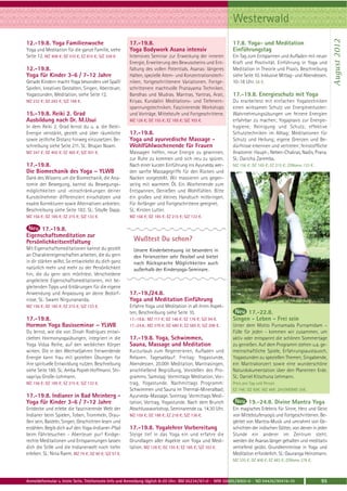 Westerwald




                                                                                                                                                                 August 2012
12.-19.8. Yoga Familienwoche                          17.-19.8.                                             17.8. Yoga- und Meditation
Yoga und Meditation für die ganze Familie, siehe      Yoga Bodywork Asana intensiv                          Einführungstag
Seite 12. MZ 408 €; DZ 510 €; EZ 615 €; S/Z 328 €.    Intensives Seminar zur Erweckung der inneren          Ein Tag zum Entspannen und Aufladen mit neuer
                                                      Energie, Erweiterung des Bewusstseins und Ent-        Kraft und Positivität. Einführung in Yoga und
12.-19.8.                                             faltung des vollen Potentials. Asanas: längeres       Meditation in Theorie und Praxis. Beschreibung
Yoga für Kinder 3-6 / 7-12 Jahre                      Halten, spezielle Atem- und Konzentrationstech-       siehe Seite 10. Inklusive Mittag- und Abendessen.
Gerade Kindern macht Yoga besonders viel Spaß!        niken, fortgeschrittenere Variationen. Fortge-        10-18 Uhr. 56 €.
Spielen, kreatives Gestalten, Singen, Abenteuer,      schrittenere machtvolle Pranayama Techniken.
Yogastunden, Meditation, siehe Seite 12.              Bandhas und Mudras. Mantras, Yantras, Arati,          17.-19.8. Energieschutz mit Yoga
MZ 232 €; DZ 283 €; S/Z 168 €.                        Kriyas. Kundalini Meditations- und Tiefenent-         Du erarbeitest mit einfachen Yogatechniken
                                                      spannungstechniken. Faszinierende Workshops           einen wirksamen Schutz vor Energieverlusten:
15.-19.8. Reiki 2. Grad                               und Vorträge. Mittelstufe und Fortgeschrittene.       Wahrnehmungsübungen um feinere Energien
Ausbildung nach Dr. M.Usui                            MZ 126 €; DZ 155 €; EZ 185 €; S/Z 103 €.              erfahrbar zu machen; Yogapraxis zur Energie-
In dem Reiki 2. Grad lernst du u. a. die Reiki-                                                             hygiene, Reinigung und Schutz; effektive
Energie verstärkt, gezielt und über räumliche         17.-19.8.                                             Schutztechniken im Alltag; Meditationen für
sowie zeitliche Distanz hinweg einzusetzen. Be-       Yoga und ayurvedische Massage -                       Schutz und Heilung; eigene Grenzen und Be-
schreibung siehe Seite 211. SL: Bhajan Noam.          Wohlfühlwochenende für Frauen                         dürfnisse erkennen und vertreten; feinstoffliche
MZ 347 €; DZ 405 €; EZ 465 €; S/Z 301 €.              Massagen helfen, neue Energie zu gewinnen,            Anatomie: Haupt-, Neben-Chakras, Nadis, Prana.
                                                      zur Ruhe zu kommen und sich neu zu spüren.            SL: Daricha Zaremba.
17.-19.8.                                             Nach einer kurzen Einführung ins Ayurveda wer-        MZ 156 €; DZ 185 €; EZ 215 €; Z/Womo 133 €.
Die Biomechanik des Yoga – YLWB                       den sanfte Massagegriffe für den Rücken und
Dank des Wissens um die Biomechanik, die Ana-         Nacken vorgestellt. Wir massieren uns gegen-
tomie der Bewegung, kannst du Bewegungs-              seitig mit warmem Öl. Ein Wochenende zum
möglichkeiten und -einschränkungen deiner             Entspannen, Genießen und Wohlfühlen. Bitte
Kursteilnehmer differenziert einschätzen und          ein großes und kleines Handtuch mitbringen.
exakte Korrekturen sowie Alternativen anbieten.       Für Anfänger und Fortgeschrittene geeignet.
Beschreibung siehe Seite 182. SL: Sibylle Dapp.       SL: Kirsten Lutter.
MZ 156 €; DZ 185 €; EZ 215 €; S/Z 133 €.              MZ 156 €; DZ 185 €; EZ 215 €; S/Z 133 €.

      17.-19.8.
Eigenschaftsmeditation zur
Persönlichkeitsentfaltung
Mit Eigenschaftsmeditationen kannst du gezielt          Unsere Kinderbetreuung ist besonders in
an Charaktereigenschaften arbeiten, die du gern         den Ferienzeiten sehr flexibel und bietet
in dir stärken willst. So entwickelst du dich ganz      nach Rücksprache Möglichkeiten auch
natürlich mehr und mehr zu der Persönlichkeit           außerhalb der Kinderyoga-Seminare.
hin, die du gern sein möchtest. Verschiedene
angeleitete Eigenschaftsmeditationen, mit be-
gleitenden Tipps und Erklärungen für die eigene
Anwendung und Anpassung an deine Bedürf-              17.-19./24.8.
nisse. SL: Swami Nirgunananda.                        Yoga und Meditation Einführung
MZ 156 €; DZ 185 €; EZ 215 €; S/Z 133 €.              Erfahre Yoga und Meditation in all ihren Aspek-
                                                      ten, Beschreibung siehe Seite 10.                           17.-22.8.
17.-19.8.                                             17.-19.8.: MZ 117 €; DZ 146 €; EZ 176 €; S/Z 94 €.    Singen - Leben - Frei sein
Hormon Yoga Basisseminar – YLWB                       17.-24.8.: MZ 379 €; DZ 480 €; EZ 585 €; S/Z 298 €.   Unter dem Motto Purnamada Purnamidam –
Du lernst, wie die von Dinah Rodrigues entwi-                                                               Fülle für jeden - kommen wir zusammen, um
ckelten Hormonyogaübungen, integriert in die          17.-19.8. Yoga, Schwimmen,                            aktiv oder entspannt die schönen Sommertage
Yoga Vidya Reihe, auf den weiblichen Körper           Sauna, Massage und Meditation                         zu genießen. Auf dem Programm stehen u.a. ge-
wirken. Die in den Wechseljahren freiwerdende         Kurzurlaub zum Regenerieren, Aufladen und             meinschaftliche Spiele, Erfahrungsaustausch,
Energie kann frau mit gezielten Übungen für           Relaxen. Tagesablauf: Freitag: Yogastunde,            Yogastunden zu speziellen Themen, Singabende,
ihre spirituelle Entwicklung nutzen. Beschreibung     Abendessen. 20.00h Meditation, Mantrasingen,          ein Mantrakonzert sowie eine wunderschöne
siehe Seite 180. SL: Amba Popiel-Hoffmann. Shi-       anschließend Begrüßung, Vorstellen des Pro-           Naturdokumentation über den Planenten Erde.
vapriya Große-Lohmann.                                gramms. Samstag: Vormittags Meditation, Vor-          SL: Daniel Kitschuna Lehmann.
MZ 156 €; DZ 185 €; EZ 215 €; S/Z 133 €.              trag, Yogastunde. Nachmittags Programm:               Preis pro Tag und Person
                                                      Schwimmen und Sauna im Thermal-Mineralbad;            EZ 74€; DZ 60€; MZ 46€; Zelt/WOMO 35€.
17.-19.8. Indianer in Bad Meinberg -                  Ayurveda-Massage. Sonntag: Vormittags Medi-
Yoga für Kinder 3-6 / 7-12 Jahre                      tation, Vortrag, Yogastunde. Nach dem Brunch                  19.-24.8. Divine Mantra Yoga
Entdecke und erlebe die faszinierende Welt der        Abschlussworkshop. Seminarende ca. 14.30 Uhr.         Ein magisches Erlebnis für Sinne, Herz und Geist
Indianer beim Spielen, Toben, Trommeln, Drau-         MZ 159 €; DZ 188 €; EZ 218 €; S/Z 136 €.              von Mittelstufenyogis und Fortgeschrittenen. Be-
ßen sein, Basteln, Singen, Geschichten lesen und                                                            gleitet von Mantra-Musik und umrahmt von Ge-
erzählen. Begib dich auf den Yoga-Indianer-Pfad       17.-19.8. Yogalehrer Vorbereitung                     schichten der indischen Götter, von denen in jeder
beim Fährtesuchen - Abenteuer pur! Kindge-            Steige tief in das Yoga ein und erfahre die           Stunde ein anderer im Zentrum steht,
rechte Meditationen und Entspannungen lassen          Grundlagen aller Aspekte von Yoga und Medi-           werden die Asanas länger gehalten und meditativ
dich die Stille und die Indianerwelt noch tiefer      tation. MZ 126 €; DZ 155 €; EZ 185 €; S/Z 103 €.      vertiefend geübt. Grundkenntnisse in Yoga und
erleben. SL: Nina Raem. MZ 75 €; DZ 90 €; S/Z 57 €.                                                         Meditation erforderlich. SL: Gauranga Heinzmann.
                                                                                                            MZ 335 €; DZ 408 €; EZ 483 €; Z/Womo 278 €.



Anmeldeformular s. letzte Seite. Telefonische Info und Anmeldung täglich 8-20 Uhr: BM 05234 / 87-0 · WW 02685 / 8002-0 · NO 04426 / 90416-10              95
 