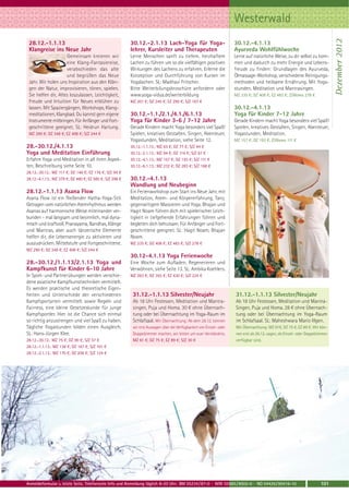 Westerwald




                                                                                                                                                                                Dezember 2012
 28.12.-1.1.13                                            30.12.-2.1.13 Lach-Yoga für Yoga-                            30.12.-4.1.13
 Klangreise ins Neue Jahr                                 lehrer, Kursleiter und Therapeuten                           Ayurveda Wohlfühlwoche
                     Gemeinsam kreieren wir               Lerne Menschen sanft zu tiefem, herzhaftem                   Lerne auf natürliche Weise, zu dir selbst zu kom-
                     eine Klang-Fantasiereise,            Lachen zu führen um so die vielfältigen positiven            men und dadurch zu mehr Energie und Lebens-
                     verabschieden das alte               Wirkungen des Lachens zu erfahren. Erlerne die               freude zu finden: Grundlagen des Ayurveda,
                     und begrüßen das Neue                Konzeption und Durchführung von Kursen im                    Ölmassage-Workshop, verschiedene Reinigungs-
 Jahr. Wir holen uns Inspiration aus den Klän-            Yogalachen. SL: Madhavi Fritscher.                           methoden und heilsame Ernährung. Mit Yoga-
 gen der Natur, improvisieren, tönen, spielen.            Bitte Weiterbilungsbroschüre anfordern oder                  stunden, Meditation und Mantrasingen.
 Sie helfen dir, Altes loszulassen, Leichtigkeit,         www.yoga-vidya.de/weiterbildung                              MZ 335 €; DZ 408 €; EZ 483 €; Z/Womo 278 €
 Freude und Intuition für Neues erblühen zu               MZ 201 €; DZ 245 €; EZ 290 €; S/Z 167 €
 lassen. Mit Spaziergängen, Workshops, Klang-                                                                          30.12.-4.1.13
 meditationen, Klangbad. Du kannst gern eigene            30.12.-1.1./2.1./4.1./6.1.13                                 Yoga für Kinder 7-12 Jahre
 Instrumente mitbringen. Für Anfänger und Fort-           Yoga für Kinder 3-6 / 7-12 Jahre                             Gerade Kindern macht Yoga besonders viel Spaß!
 geschrittene geeignet. SL: Heidrun Hartung.              Gerade Kindern macht Yoga besonders viel Spaß!               Spielen, kreatives Gestalten, Singen, Abenteuer,
 MZ 290 €; DZ 348 €; EZ 408 €; S/Z 244 €                  Spielen, kreatives Gestalten, Singen, Abenteuer,             Yogastunden, Meditation.
                                                          Yogastunden, Meditation, siehe Seite 12.                     MZ 157 €; DZ 193 €; Z/Womo 111 €
28.-30.12./4.1.13                                         30.12.-1.1.13.: MZ 63 €; DZ 77 €; S/Z 44 €
Yoga und Meditation Einführung                            30.12.-2.1.13.: MZ 94 €; DZ 116 €; S/Z 67 €
Erfahre Yoga und Meditation in all ihren Aspek-           30.12.-4.1.13.: MZ 157 €; DZ 193 €; S/Z 111 €
ten, Beschreibung siehe Seite 10.                         30.12.-6.1.13.: MZ 232 €; DZ 283 €; S/Z 168 €
28.12.-30.12.: MZ 117 €; DZ 146 €; EZ 176 €; S/Z 94 €
28.12.-4.1.13.: MZ 379 €; DZ 480 €; EZ 585 €; S/Z 298 €   30.12.-4.1.13
                                                          Wandlung und Neubeginn
28.12.-1.1.13 Asana Flow                                  Ein Ferienworkshop zum Start ins Neue Jahr, mit
Asana Flow ist ein fließender Hatha-Yoga-Stil.            Meditation, Atem- und Körpererfahrung, Tanz,
Getragen vom natürlichen Atemrhythmus werden              gegenseitigem Massieren und Yoga. Bhajan und
Asanas auf harmonische Weise miteinander ver-             Hagit Noam führen dich mit spielerischer Leich-
bunden - mal langsam und besinnlich, mal dyna-            tigkeit in tiefgehende Erfahrungen führen und
misch und kraftvoll. Pranayama, Bandhas, Klänge           begleiten dich behutsam. Für Anfänger und Fort-
und Mantras, aber auch tänzerische Elemente               geschrittene geeignet. SL: Hagit Noam, Bhajan
helfen dir, die Lebensenergie zu aktivieren und           Noam.
auszudrücken. Mittelstufe und Fortgeschrittene.           MZ 335 €; DZ 408 €; EZ 483 €; S/Z 278 €
MZ 290 €; DZ 348 €; EZ 408 €; S/Z 244 €
                                                          30.12-4.1.13 Yoga Ferienwoche
28.-30.12./1.1.13/2.1.13 Yoga und                         Eine Woche zum Aufladen, Regenerieren und
Kampfkunst für Kinder 6-10 Jahre                          Verwöhnen, siehe Seite 13. SL: Ambika Koehlers.
In Spiel- und Partnerübungen werden verschie-             MZ 283 €; DZ 355 €; EZ 430 €; S/Z 225 €
dene asiatische Kampfkunsttechniken vermittelt.
Es werden praktische und theoretische Eigen-
heiten und Unterschiede der verschiedenen                  31.12.-1.1.13 Silvester/Neujahr                             31.12.-1.1.13 Silvester/Neujahr
Kampfsportarten vermittelt sowie Regeln und                Ab 18 Uhr Festessen, Meditation und Mantra-                 Ab 18 Uhr Festessen, Meditation und Mantra-
Fairness, eine kleine Gesetzeskunde für junge              singen, Puja und Homa. 30 € ohne Übernach-                  Singen, Puja und Homa. 28 € ohne Übernach-
Kampfsportler. Hier ist die Chance sich einmal             tung oder bei Übernachtung im Yoga-Raum im                  tung oder bei Übernachtung im Yoga-Raum
so richtig anzustrengen und viel Spaß zu haben.            Schlafsaal. Mit Übernachtung: Ab dem 26.12. können          im Schlafsaal. SL: Maheshwara Mario Illgen.
Tägliche Yogastunden bilden einen Ausgleich.               wir erst Aussagen über die Verfügbarkeit von Einzel- oder   Mit Übernachtung: MZ 61€, DZ 75 €, EZ 89 €. Wir kön-
SL: Hans-Jürgen Klee.                                      Doppelzimmer machen, wir bitten um euer Verständnis.        nen erst ab 26.12. sagen, ob Einzel- oder Doppelzimmer
28.12.-30.12.: MZ 75 €; DZ 90 €; S/Z 57 €                  MZ 61 €; DZ 75 €; EZ 89 €; S/Z 30 €                         verfügbar sind.
28.12.-1.1.13.: MZ 138 €; DZ 167 €; S/Z 101 €
28.12.-2.1.13.: MZ 170 €; DZ 206 €; S/Z 124 €




Anmeldeformular s. letzte Seite. Telefonische Info und Anmeldung täglich 8-20 Uhr: BM 05234 / 87-0 · WW 02685 / 8002-0 · NO 04426 / 90416-10                             101
 