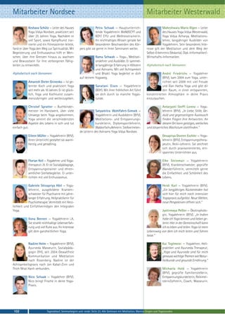 Mitarbeiter Nordsee                                                                                                Mitarbeiter Westerwald
            Keshava Schütz — Leiter des Hauses                         Petra Schaak — Hauptunterrich-                          Maheshwara Mario Illgen — Leiter
            Yoga Vidya Nordsee, praktiziert seit                       tende Yogalehrerin WdM/ECYT und                         des Hauses Yoga Vidya Westerwald,
            über 25 Jahren Yoga. Nachdem er                            BDY/ EYU und Wellnesstrainerin.                         Yoga Vidya Acharya, Meditations-
            viel Sport, sowie Kampfkunst trai-                         Ihr reichhaltiges Wissen gerade bei                     lehrer, langjähriger Ausbilder von
            nierte und ein Fitnesscenter leitete,                      besonderen Beschwerden des Kör-                         Yogalehrern. Sein besonderes Inte-
fand er über Yoga den Weg zur Spiritualität. Mit          pers gibt sie gerne in ihren Seminaren weiter.           resse gilt der Meditation und dem Weg der
Begeisterung und Enthusiasmus hilft er Men-                                                                        Selbst-Erkenntnis (Vedanta). Dipl.-Informatiker/-
schen, über ihre Grenzen hinaus zu wachsen                           Rama Schwab — Yoga-, Meditati-                Wirtschafts-Informatiker.
und Bewusstsein für ihre verborgenen Fähig-                          onslehrer und Ausbilder. Er sammel-
keiten zu entwickeln.                                                te langjährige Erfahrung in Klöstern          Alphabetisch nach Vornamen:
                                                                     und Ashrams. Mit viel Achtsamkeit
Alphabetisch nach Vornamen:                                          und Bhakti Yoga begleitet er dich                        André Friedrichs — Yogalehrer
                                                          auf deinem Yogaweg.                                                 (BYV), kam 2004 zum Yoga, unter-
               Amaresh Dieter Grinenko — ist ge-                                                                              richtet seit 2009 mit viel Freude
               lernter Koch und praktiziert Yoga                       Sanatani Eisen — Yogalehrerin                          und Elan Hatha Yoga und gibt dir
               seit mehr als 10 Jahren. Er ist glück-                  (BDY). Mit ihrer fröhlichen Art führt                  den Raum, in einer entspannten,
               lich, Yoga und Kochkunst zusam-                         sie dich durch so manche Yogas-             konzentrierten Atmosphäre in deine Praxis
               menzubringen und weiterzugeben.                         tunde.                                      einzutauchen.

               Christof Spratter — Buchbinder-                                                                                 Antarjyoti Steffi Lorenz — Yoga-
               meister im Handwerk, über viele                         Satyamitra Wohlfahrt-Simsek —                           lehrerin (BYV). „In Liebe, Stille, Ge-
               Umwege beim Yoga angekommen.                            Yogalehrerin und Ausbilderin (BYV),                     duld und gegenseitigem Austausch
               Yoga vereint die verschiedensten                        Meditations- und Entspannungs-                          finden Fragen ihre Antworten. An
               Aspekte des Lebens in sich und tut                      kursleiterin, Diplomsportlehrerin,                      diesem Ort kann geistiges, seelisches
einfach gut.                                                           Waldorfschullehrerin. Stellvertreten-       und körperliches Wachstum stattfinden.“
                                                          de Leiterin des Ashrams Yoga Vidya Nordsee.
               Eileen Müller — Yogalehrerin (BYV).                                                                              Devapriya Doreen Eschler — Yoga-
               Ihren Unterricht gestaltet sie warm-                                                                             lehrerin (BYV), Entspannungsthera-
               herzig und geradlinig.                                                                                           peutin, Reiki-Lehrerin. Sie zeichnet
                                                                                                                                sich durch praxisorientiertes, ent-
                                                                                                                                spanntes Unterrichten aus.

               Florian Keil — Yogalehrer und Yoga-                                                                              Elke Steinmair — Yogalehrerin
               therapeut i.A. Er ist Sozialpädagoge,                                                                            (BYV), Krankenschwester, geprüfte
               Entspannungstrainer und ehren-                                                                                   Wanderführerin, vermittelt gerne
               amtlicher Sterbebegleiter. Er unter-                                                                             die Einfachheit und Schönheit des
               richten mit viel Enthusiasmus.                                                                                   Lebens.

            Gabriele Shivapriya Hörl — Yoga-                                                                                    Heidi Karl — Yogalehrerin (BYV).
            lehrerin, ausgebildete Kranken-                                                                                     „Ein langjähriges Rückenleiden hat
            schwester für Psychiatrie mit jahre-                                                                                sich hier für mich nach intensiver
            langer Erfahrung, Heilpraktikerin für                                                                               Yogapraxis aufgelöst. Neue Welten,
            Psychotherapie. Vermittelt mit Herz-                                                                                neue Perspektiven öffnen sich.“
lichkeit und Einfühlvermögen den Integralen
Yoga.                                                                                                                        Jyotirmaya Peßler — Ökotropholo-
                                                                                                                             gin, Yogalehrerin (BYV). „In Indien
               Ilona Beenen — Yogalehrerin i.A.                                                                              habe ich Yoga kennen und lieben ge-
               Sie strahlt reichhaltige Lebenserfah-                                                                         lernt. Hier in der Gemeinschaft kann
               rung und viel Ruhe aus. Ihr Interesse                                                                         ich es leben und teilen. Yoga ist mein
               gilt dem ganzheitlichen Yoga.                                                                       Lebensweg von dem ich mich leiten und führen
                                                                                                                   lasse.“

           Nadine Helm — Yogalehrerin (BYV),                                                                                    Kai Tegtmeier — Yogalehrer, Heil-
           Ayurveda Masseurin, Sozialpäda-                                                                                      praktiker und Ayurveda Therapeut;
           gogin (FH), seit 2004 Gewaltfreie                                                                                    „Yoga und Ayurveda sind für mich
           Kommunikation und Meditation                                                                                         genauso wichtige Themen wie Natur-
           nach Rosenberg. Nadine ist der                                                                                       heilkunde und gesunde Ernährung.“
Achtsamkeitspraxis nach Jon Kabat-Zinn und
Thich Nhat Hanh verbunden.                                                                                                      Michaela Hold — Yogalehrerin
                                                                                                                                (BYV), geprüfte Familienstellerin,
               Nico Schaak — Yogalehrer (BYV).                                                                                  Entspannungskursleiterin, Reikimei-
               Nico bringt Frische in deine Yoga-                                                                               sterin/Lehrerin, Coach, Masseurin.
               Praxis.




102                           Tagesablauf, Seminarbeginn und -ende: Seite 23. Alle Seminare mit Meditation, Mantra-Singen und Yogastunden
 
