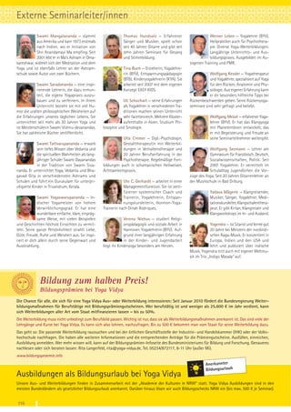 Externe Seminarleiter/innen
            Swami Mangalananda — stammt                           Thomas Hundsalz — Erfahrener                      Werner Leben — Yogalehrer (BYV),
            aus Amerika und kam 1973 erstmals                     Sänger und Musiker, spielt schon                  Heilpraktiker auch für Psychothera-
            nach Indien, wo er Initiation von                     seit 40 Jahren Gitarre und gibt seit              pie. Diverse Yoga-Weiterbildungen.
            Shri Anandamayi Ma empfing. Seit                      zehn Jahren Seminare für Gesang                   Langjährige Unterrichts- und Aus-
            2001 lebt er in Ma’s Ashram in Oma-                   und Stimmbildung.                                 bildungspraxis. Ausgebildet im Au-
kareshwar, widmet sich der Meditation und dem                                                            togenen Training und PMR.
Yoga und ist ebenfalls Lehrer an der Ashram-                      Tina Buch — Erzieherin, Yogalehre-
schule sowie Autor von zwei Büchern.                              rin (BYV), Entspannungspädagogin                   Wolfgang Kessler — Yogatherapeut
                                                                  (BTB), Kinderyogalehrerin (KYA). Sie               und Yogalehrer, spezialisiert auf Yoga
             Swami Saradananda — eine inspi-                      arbeitet seit 2007 mit dem eigenen                 für den Rücken, Anatomie und Phy-
             rierende Lehrerin, die dazu ermun-                   Konzept EASY KIDS.                                 siologie. Aus eigener Erfahrung kann
             tert, die eigene Yogapraxis auszu-                                                                      er dir besonders hilfreiche Tipps bei
             bauen und zu verfeinern. In ihrem                   Uli Schuchart — seine Erfahrungen       Rückenbeschwerden geben. Seine Rückenyoga-
             Unterricht bezieht sie mit viel Hu-                 als Yogalehrer in verschiedenen Tra-    seminare sind sehr gefragt und beliebt.
mor die uralten philosophischen Weisheiten auf                   ditionen machen seinen Unterricht
die Erfahrungen unseres täglichen Lebens. Sie                    sehr facettenreich. Mehrere Kloster-                 Wolfgang Meisel — erfahrener Yoga-
unterrichtet seit mehr als 30 Jahren Yoga und                    aufenthalte in Asien. Studium Phi-                   lehrer (BYV). Er hat das Klangyoga
ist Meisterschülerin Swami Vishnu-devanandas.         losophie und Sinologie.                                         mit Planetentönen entwickelt, das
Sie hat zahlreiche Bücher veröffentlicht.                                                                             er mit Begeisterung und Freude an
                                                                 Ulla Cremer — Dipl.-Psychologin,                     seine Seminarteilnehmer weitergibt.
              Swami Tattvarupananda — erwarb                     Gestalttherapeutin mit Weiterbil-
              sein tiefes Wissen über Vedanta und                dungen in Verhaltenstherapie und                   Wolfgang Seemann — Lehrer am
              die spirituellen Wahrheiten als lang-              20 Jahren Berufserfahrung in der                   Gymnasium für Französisch, Deutsch,
              jähriger Schüler Swami Dayanandas                  Psychotherapie. Regelmäßige Fort-                  Sozialwissenschaften, Politik. Seit
              in der Tradition von Swami Siva-        bildungen auch in schamanischen Heilweisen,                   2007 Yogalehrer. Er vermittelt im
nanda. Er unterrichtet Yoga, Vedanta und Bha-         Achtsamkeitspraxis.                                           Schulalltag Jugendlichen die Vor-
gavad Gita in verschiedensten Ashrams und                                                                züge des Yoga. Seit 20 Jahren Gitarrenlehrer an
Schulen und führt ein Gurukulam für unterpri-                     Ute C. Gerhardt — arbeitet in einer    der Musikschule in Bad Driburg.
viligierte Kinder in Trivandrum, Kerala.                          Managementfunktion. Sie ist zerti-
                                                                  fizierter systemischer Coach und                    Yadava Mägerle — Klangreisender,
             Swami Yogaswarupananda — In-                         Trainerin, Yogalehrerin, Entspan-                   Musiker, Sänger, Yogalehrer, Medi-
             discher Yogameister von hohem                        nungskursleiterin, Hormon-Yoga-                     tationskursleiter, Klangschalenthera-
             Verwirklichungsgrad. Er hat eine         Trainerin nach Dinah Rodriques.                                 peut. Er gibt Kirtan, Klangreisen und
             wunderbare einfache, klare, einpräg-                                                                     Klangworkshops im In- und Ausland.
             same Weise, mit vielen Beispielen                     Verena Niehus — studiert Religi-
und Geschichten höchste Einsichten zu vermit-                      onspädagogik und soziale Arbeit in                  Yogendra — ist Sitarist und lernte gut
teln. Seine ganze Persönlichkeit strahlt Liebe,                    Hannover. Yogalehrerin (BYV). Auf-                  20 Jahre bei Meistern der nordindi-
Güte, Freude, Ruhe und Weisheit aus. So inspi-                     grund ihrer langjährigen Erfahrung                  schen Raga-Musik. Er konzertiert in
riert er dich allein durch seine Gegenwart und                     in der Kinder- und Jugendarbeit                     Europa, Indien und den USA und
Ausstrahlung.                                         liegt ihr Kinderyoga besonders am Herzen.                        lehrt und publiziert über indische
                                                                                                         Musik. Yogendra tritt auch mit eigener Weltmu-
                                                                                                         sik im Trio „Indigo Masala“ auf.




               Bildung zum halben Preis!
               Bildungsprämien bei Yoga Vidya
Die Chance für alle, die sich für eine Yoga Vidya Aus- oder Weiterbildung interessieren: Seit Januar 2010 fördert die Bundesregierung Weiter-
bildungsmaßnahmen für Berufstätige mit Bildungsprämiengutscheinen. Wer berufstätig ist und weniger als 25.600 € im Jahr verdient, kann
sich Weiterbildungen aller Art vom Staat mitfinanzieren lassen – bis zu 50%.
Die Weiterbildung muss nicht unbedingt zum Berufsbild passen. Wichtig ist nur, dass sie als Weiterbildungsmaßnahmen anerkannt ist. Das sind viele der
Lehrgänge und Kurse bei Yoga Vidya. Es kann sich also lohnen, nachzufragen. Bis zu 500 € bekommt man vom Staat für seine Weiterbildung dazu.
Das geht so: Die passende Weiterbildung raussuchen und bei der örtlichen Geschäftsstelle der Industrie- und Handelskammer (IHK) oder der Volks-
hochschule nachfragen. Die haben alle weiteren Informationen und die entsprechenden Anträge für die Prämiengutscheine. Ausfüllen, einreichen,
Ausbildung anmelden. Wer mehr wissen will, kann auf der Bildungsprämien-Infoseite des Bundesministeriums für Bildung und Forschung. Genaueres
nachlesen oder sich beraten lassen: Rita Langerfeld, rita@yoga-vidya.de, Tel. 05234/872117, 8-11 Uhr (außer Mi).
www.bildungspraemie.info
                                                                                                                   Anerkannter
                                                                                                                   Bildungsurlaub
Ausbildungen als Bildungsurlaub bei Yoga Vidya
Unsere Aus- und Weiterbildungen finden in Zusammenarbeit mit der „Akademie der Kulturen in NRW“ statt. Yoga Vidya Ausbildungen sind in den
meisten Bundesländern als gesetzlicher Bildungsurlaub anerkannt. Darüber hinaus lösen wir auch Bildungsschecks NRW ein (bis max. 500 € je Seminar).


110
 