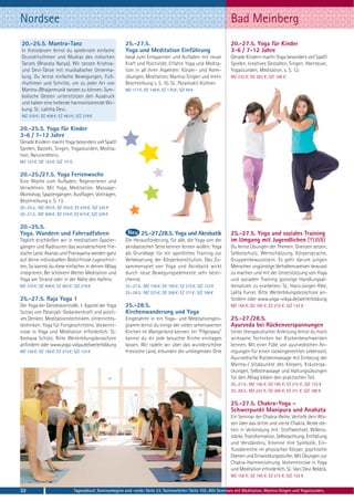 Nordsee                                                                                                             Bad Meinberg
20.-25.5. Mantra-Tanz                                       25.-27.5.                                               20.-27.5. Yoga für Kinder
In Kreistänzen lernst du spielerisch einfache               Yoga und Meditation Einführung                          3-6 / 7-12 Jahre
Grundrhythmen und Mudras des indischen                      Ideal zum Entspannen und Aufladen mit neuer             Gerade Kindern macht Yoga besonders viel Spaß!
Tanzes (Bharata Natya). Wir tanzen Krishna-                 Kraft und Positivität. Erfahre Yoga und Medita-         Spielen, kreatives Gestalten, Singen, Abenteuer,
und Devi-Tänze mit musikalischer Unterma-                   tion in all ihren Aspekten: Körper- und Atem-           Yogastunden, Meditation. s. S. 12.
lung. Du lernst einfache Bewegungen, Fuß-                   übungen, Meditation, Mantra-Singen und mehr.            MZ 232 €; DZ 283 €; S/Z 168 €
rhythmen und Schritte, um zu jeder Art von                  Beschreibung s. S. 10. SL: Parashakti Küttner.
Mantra-/Bhajanmusik tanzen zu können. Sym-                  MZ 117 €; DZ 146 €; EZ 176 €; S/Z 94 €
bolische Gesten unterstützen den Ausdruck
und haben eine heilende harmonisierende Wir-
kung. SL: Lalitha Devi.
MZ 335 €; DZ 408 €; EZ 483 €; S/Z 278 €

20.-25.5. Yoga für Kinder
3-6 / 7-12 Jahre
Gerade Kindern macht Yoga besonders viel Spaß!
Spielen, Basteln, Singen, Yogastunden, Medita-
tion, Naturerlebnis.
MZ 157 €; DZ 193 €; S/Z 111 €.

20.-25./27.5. Yoga Ferienwoche
Eine Woche zum Aufladen, Regenerieren und
Verwöhnen. Mit Yoga, Meditation, Massage-
Workshop, Spaziergängen, Ausflügen, Vorträgen.
Beschreibung s. S. 13.
20.-25.5.: MZ 283 €; DZ 355 €; EZ 430 €; S/Z 225 €
20.-27.5.: MZ 408 €; DZ 510 €; EZ 615 €; S/Z 328 €

20.-25.5.
Yoga, Wandern und Fahrradfahren                                     25.-27./28.5. Yoga und Akrobatik                25.-27.5. Yoga und soziales Training
Täglich erschließen wir in meditativen Spazier-             Die Herausforderung, für alle, die Yoga von der         im Umgang mit Jugendlichen (YLWB)
gängen und Radtouren das wunderschöne frie-                 akrobatischen Seite kennen lernen wollen. Yoga          Du lernst Übungen der Themen: Grenzen setzen,
sische Land. Asanas und Pranayama werden ganz               als Grundlage für ein sportliches Training zur          Selbstschutz, Wertschätzung, Körpersprache,
auf deine individuellen Bedürfnisse zugeschnit-             Verbesserung der Körperkonstitution. Das Zu-            Gruppenbewusstsein. Es geht darum jungen
ten. So kannst du diese einfacher in deinen Alltag          sammenspiel von Yoga und Akrobatik wirkt                Menschen ungünstige Verhaltensweisen bewusst
integrieren. Bei schönem Wetter Meditation und              durch neue Bewegungselemente sehr berei-                zu machen und mit der Unterstützung von Yoga
Yoga am Strand oder in der Nähe des Hafens.                 chernd.                                                 und sozialem Training günstige Handlungsal-
MZ 335 €; DZ 408 €; EZ 483 €; S/Z 278 €                     25.-27.5.: MZ 156 €; DZ 185 €; EZ 215 €; S/Z 133 €      ternativen zu erarbeiten. SL: Hans-Jürgen Klee,
                                                            25.-28.5.: MZ 223 €; DZ 266 €; EZ 311 €; S/Z 188 €      Lalita Furrer. Bitte Weiterbilungsbroschüre an-
25.-27.5. Raja Yoga 1                                                                                               fordern oder www.yoga-vidya.de/weiterbildung
Der Yoga der Geisteskontrolle. 1. Kapitel der Yoga          25.-28.5.                                               MZ 156 €; DZ 185 €; EZ 215 €; S/Z 133 €
Sutras von Patanjali: Gedankenkraft und positi-             Kirchenwanderung und Yoga
ves Denken. Meditationstechniken. Unterrichts-              Eingerahmt in ein Yoga- und Meditationspro-             25.-27./28.5.
techniken: Yoga für Fortgeschrittene. Vorkennt-             gramm lernst du einige der vielen sehenswerten          Ayurveda bei Rückenverspannungen
nisse in Yoga und Meditation erforderlich. SL:              Kirchen im Wangerland kennen. Im "Pilgerpass"           Unter therapeutischer Anleitung lernst du hoch
Keshava Schütz. Bitte Weiterbilungsbroschüre                kannst du dir jede besuchte Kirche eintragen            wirksame Techniken bei Rückenbeschwerden
anfordern oder www.yoga-vidya.de/weiterbildung              lassen. Wir radeln wir über das wunderschöne            kennen. Mit einer Fülle von ayurvedischen An-
MZ 156 €; DZ 185 €; EZ 215 €; S/Z 133 €                     friesische Land, erkunden die umliegenden Orte          regungen für einen rückengerechten Lebensstil.
                                                                                                                    Ayurvedische Rückenmassage mit Einbezug der
                                                                                                                    Marma-/ Vitalpunkte des Körpers, Kräuterpa-
                                                                                                                    ckungen, Selbstmassage und Haltungsübungen
                                                                                                                    für den Alltag bilden den praktischen Teil.
                                                                                                                    25.-27.5.: MZ 156 €; DZ 185 €; EZ 215 €; S/Z 133 €
                                                                                                                    25.-28.5.: MZ 223 €; DZ 266 €; EZ 311 €; S/Z 188 €

                                                                                                                    25.-27.5. Chakra-Yoga –
                                                                                                                    Schwerpunkt Manipura und Anahata
                                                                                                                    Ein Seminar der Chakra-Reihe. Vertiefe dein Wis-
                                                                                                                    sen über das dritte und vierte Chakra: Beide ste-
                                                                                                                    hen in Verbindung mit: Stoffwechsel, Willens-
                                                                                                                    stärke, Transformation, Selbstachtung, Entfaltung
                                                                                                                    und Verständnis. Erkenne ihre Symbolik, Ein-
                                                                                                                    flussbereiche im physischen Körper, psychische
                                                                                                                    Ebenen und Entwicklungsstufen. Mit Übungen zur
                                                                                                                    Chakra-Harmonisierung. Vorkenntnisse in Yoga
                                                                                                                    und Meditation erforderlich. SL: Vani Devi Beldzik.
                                                                                                                    MZ 156 €; DZ 185 €; EZ 215 €; S/Z 133 €


32                               Tagesablauf, Seminarbeginn und -ende: Seite 23. Seminarleiter: Seite 102. Alle Seminare mit Meditation, Mantra-Singen und Yogastunden.
 