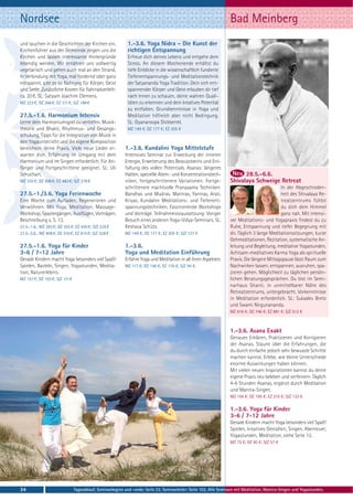 Nordsee                                                                                                            Bad Meinberg
und tauchen in die Geschichten der Kirchen ein.              1.-3.6. Yoga Nidra – Die Kunst der
Kirchenführer aus der Gemeinde zeigen uns die                richtigen Entspannung
Kirchen und lassen interessante Hintergründe                 Erfreue dich deines Lebens und entgehe dem
lebendig werden. Wir ernähren uns vollwertig                 Stress. An diesem Wochenende erhältst du
vegetarisch und gehen auch mal an den Strand.                tiefe Einblicke in die wissenschaftlich fundierte
In Verbindung mit Yoga, mal fordernd oder ganz               Tiefenentspannungs- und Meditationstechnik
entspannt, gibt es so Nahrung für Körper, Geist              der Satyananda Yoga Tradition. Dein sich ent-
und Seele. Zusätzliche Kosten für Fahrradverleih:            spannender Körper und Geist erlauben dir tief
ca. 20 €. SL: Satyam Joachim Clemens.                        nach Innen zu schauen, deine wahren Quali-
MZ 223 €; DZ 266 €; EZ 311 €; S/Z 188 €                      täten zu erkennen und dein kreatives Potential
                                                             zu entfalten. Grundkenntnisse in Yoga und
27.5.-1.6. Harmonium Intensiv                                Meditation hilfreich aber nicht Bedingung.
Lerne dein Harmoniumspiel zu vertiefen. Musik-               SL: Gyanaroopa Dickbertel.
theorie und Bhakti, Rhythmus- und Gesangs-                   MZ 149 €; DZ 177 €; EZ 205 €
schulung, Tipps für die Integration von Musik in
den Yogaunterricht und die eigene Komposition
bereichern deine Praxis. Viele neue Lieder er-             1.-3.6. Kundalini Yoga Mittelstufe
warten dich. Erfahrung im Umgang mit dem                   Intensives Seminar zur Erweckung der inneren
Harmonium und im Singen erforderlich. Für An-              Energie, Erweiterung des Bewusstseins und Ent-
fänger und Fortgeschrittene geeignet. SL: Uli              faltung des vollen Potentials. Asanas: längeres
Schuchart.                                                 Halten, spezielle Atem- und Konzentrationstech-               28.5.-6.6.
MZ 335 €; DZ 408 €; EZ 483 €; S/Z 278 €                    niken, fortgeschrittenere Variationen. Fortge-          Shivalaya Schweige Retreat
                                                           schrittenere machtvolle Pranayama Techniken.                                      In der Abgeschieden-
27.5.-1./3.6. Yoga Ferienwoche                             Bandhas und Mudras. Mantras, Yantras, Arati,                                      heit des Shivalaya Re-
Eine Woche zum Aufladen, Regenerieren und                  Kriyas. Kundalini Meditations- und Tiefenent-                                     treatzentrums fühlst
Verwöhnen. Mit Yoga, Meditation, Massage-                  spannungstechniken. Faszinierende Workshops                                       du dich dem Himmel
Workshop, Spaziergängen, Ausflügen, Vorträgen.             und Vorträge. Teilnahmevoraussetzung: Voriger                                     ganz nah. Mit intensi-
Beschreibung s. S. 13.                                     Besuch eines anderen Yoga-Vidya-Seminars. SL:           ver Meditations- und Yogapraxis findest du zu
27.5.-1.6.: MZ 283 €; DZ 355 €; EZ 430 €; S/Z 225 €        Keshava Schütz.                                         Ruhe, Entspannung und tiefer Begegnung mit
27.5.-3.6.: MZ 408 €; DZ 510 €; EZ 615 €; S/Z 328 €        MZ 149 €; DZ 177 €; EZ 205 €; S/Z 127 €                 dir. Täglich 3 lange Meditationssitzungen, kurze
                                                                                                                   Gehmeditationen, Rezitation, systematische An-
27.5.-1.6. Yoga für Kinder                                 1.-3.6.                                                 leitung und Begleitung, meditative Yogastunden.
3-6 / 7-12 Jahre                                           Yoga und Meditation Einführung                          Achtsam-meditatives Karma Yoga als spirituelle
Gerade Kindern macht Yoga besonders viel Spaß!             Erfahre Yoga und Meditation in all ihren Aspekten.      Praxis. Die längere Mittagspause lässt Raum zum
Spielen, Basteln, Singen, Yogastunden, Medita-             MZ 117 €; DZ 146 €; EZ 176 €; S/Z 94 €.                 Nachwirken lassen, entspannen, ausruhen, spa-
tion, Naturerlebnis.                                                                                               zieren gehen. Möglichkeit zu täglichen persön-
MZ 157 €; DZ 193 €; S/Z 111 €                                                                                      lichen Beratungsgesprächen. Du bist im Semi-
                                                                                                                   narhaus Shanti, in unmittelbarer Nähe des
                                                                                                                   Retreatzentrums, untergebracht. Vorkenntnisse
                                                                                                                   in Meditation erforderlich. SL: Sukadev Bretz
                                                                                                                   und Swami Nirgunananda.
                                                                                                                   MZ 616 €; DZ 746 €; EZ 881 €; S/Z 512 €



                                                                                                                   1.-3.6. Asana Exakt
                                                                                                                   Genaues Erklären, Praktizieren und Korrigieren
                                                                                                                   der Asanas. Staune über die Erfahrungen, die
                                                                                                                   du durch einfache jedoch sehr bewusste Schritte
                                                                                                                   machen kannst. Erlebe, wie kleine Unterschiede
                                                                                                                   enorme Auswirkungen haben können.
                                                                                                                   Mit vielen neuen Inspirationen kannst du deine
                                                                                                                   eigene Praxis neu beleben und verfeinern. Täglich
                                                                                                                   4-6 Stunden Asanas, ergänzt durch Meditation
                                                                                                                   und Mantra-Singen.
                                                                                                                   MZ 156 €; DZ 185 €; EZ 215 €; S/Z 133 €

                                                                                                                   1.-3.6. Yoga für Kinder
                                                                                                                   3-6 / 7-12 Jahre
                                                                                                                   Gerade Kindern macht Yoga besonders viel Spaß!
                                                                                                                   Spielen, kreatives Gestalten, Singen, Abenteuer,
                                                                                                                   Yogastunden, Meditation, siehe Seite 12.
                                                                                                                   MZ 75 €; DZ 90 €; S/Z 57 €




34                              Tagesablauf, Seminarbeginn und -ende: Seite 23. Seminarleiter: Seite 102. Alle Seminare mit Meditation, Mantra-Singen und Yogastunden.
 