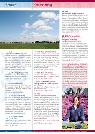 Nordsee                                                  Bad Meinberg
                                                                                                                 22.-24.6.
                                                                                                                 Yogatherapie bei Kurzsichtigkeit
                                                                                                                 Du lernst, was man bei Kurzsichtigkeit aus der
                                                                                                                 yogischen Sicht tun kann: Yogatherapie und
                                                                                                                 Prävention - Mantra Resonanz Technik, eine spe-
                                                                                                                 zielle Entspannungstechnik aus der Yoga-The-
                                                                                                                 rapie, bei der man Schwingungen der Mantras
                                                                                                                 nutzt, um positive Wirkungen auf Körper, Geist
                                                                                                                 und Prana zu erzielen. Auch als Weiterbildungs-
                                                                                                                 seminar für Yogalehrer und Yogatherapeuten
                                                                                                                 geeignet. Grundkenntnisse in Yoga und Medi-
                                                                                                                 tation erforderlich. SL: Harilalji.
                                                                                                                 MZ 156 €; DZ 185 €; EZ 215 €; S/Z 133 €

                                                                                                                 22.-24.6. Fortgeschrittene
                                                                                                                 Tiefenentspannungstechniken
                                                                                                                 erfolgreich vermitteln
                                                                                                                 (Entspannungskursleiter WB)
                                                                                                                 Lerne fortgeschrittene Tiefenentspannungstech-
                                                                                                                 niken kennen und diese erfolgreich in deinen
                                                                                                                 Unterricht zu integrieren. Frische deinen Unter-
                                                                                                                 richt mit neuen Techniken auf, um ihn lebendiger
                                                                                                                 und abwechslungsreicher zu gestalten: Chakra-
17.-22.6.                                                17.-22.6. Yoga zum halben Preis                         und Aura-Tiefenentspannung, zentrierende und
Yoga, Natur und Wattwandern                              Yoga Urlaub zum kleinen Preis - hier kannst du          schützende Tiefenentspannung, reinigende und
Verbinde dich mit der frühsommerlichen Nord-             dein Budget schonen und gleichzeitig ganzheit-          heilende Tiefenentspannung. SL: Venkatesha Za-
seeregion. Gemeinsame Yogapraxis in diesem               lichen Yoga kennen lernen und praktizieren -            remba. Bitte Weiterbilungsbroschüre anfordern
Naturerlebnis bringt dich deiner inneren Kraft           jeden Tag 1-2 Yogastunden, Meditation, Man-             oder www.yoga-vidya.de/weiterbildung
näher. Mit Wattwanderung, Radtouren, Ausflug             tra-Singen, Vortrag, gesundes biologisch-vege-          MZ 156 €; DZ 185 €; EZ 215 €; S/Z 133 €
auf eine Insel und Besuch eines Seevogel-                tarisches Essen. Daneben praktizierst du 3 Stun-
Schutzgebietes. Meditation im Freien. Bitte              den täglich aktiv einen wichtigen Aspekt                 22.-24.6. Kundalini Yoga Mittelstufe
bringe mit: Fernglas, Shorts, Sonnenhut, geeig-          des Yoga, nämlich Karma Yoga - den Yoga des              Intensives Seminar zur Erweckung der inneren
netes Schuhwerk. SL: Sitaram Kube.                       ehrenamtlichen Mithelfens.                               Energie, Erweiterung des Bewusstseins und
MZ 335 €; DZ 408 €; EZ 483 €; S/Z 278 €                  MZ 141 €; DZ 178 €; EZ 215 €; S/Z 113 €                  Entfaltung des vollen Potentials. Asanas: länge-
                                                                                                                  res Halten, spezielle Atem- und Konzentrations-
17.-22./24.6. Yoga Ferienwoche                           17.-22.6. Yoga Ferienwoche                               techniken, fortgeschrittenere Variationen. Fort-
Eine Woche zum Aufladen, Regenerieren und                Eine Woche zum Aufladen, Regenerieren und                geschrittenere machtvolle Pranayama Techniken.
Verwöhnen, Beschreibung siehe Seite 13.                  Verwöhnen, siehe Seite 13. SL: Ambika Koehlers.          Bandhas und Mudras. Mantras, Yantras, Arati,
17.-22.6.: MZ 270 €; DZ 340 €; EZ 410 €; S/Z 215 €       MZ 283 €; DZ 355 €; EZ 430 €; S/Z 225 €                  Kriyas. Kundalini Meditations- und Tiefenent-
17.-24.6.: MZ 390 €; DZ 488 €; EZ 586 €; S/Z 313 €                                                                spannungstechniken. Faszinierende Workshops
                                                         17.-24.6. Frühsommer Spezial:                            und Vorträge. Teilnahmevoraussetzung: Voriger
22.-24.6. Asana intensiv                                 Yoga Ferienwoche 7 Tage zum Preis                        Besuch eines anderen Yoga-Vidya-Seminars.
Ein Durchbrucherlebnis für deine Yoga-Praxis!            von 5 Tagen                                              SL: Sukadev Bretz.
Techniken und Tricks zur Erhöhung von Flexibi-           Eine Woche zum Aufladen, Regenerieren und                MZ 156 €; DZ 185 €; EZ 215 €; S/Z 133 €
lität, Koordination, Ausdauer und Kraft. Inten-          Verwöhnen, siehe Seite 13.
sivseminar.                                              MZ 283 €; DZ 355 €; EZ 430 €; S/Z 225 €
MZ 120 €; DZ 148 €; EZ 176 €; S/Z 98 €
                                                         22.-24.6.
22.-24.6. Klang und Gesang                               Ayurveda Massage Wochenende
Wir öffnen uns den Klängen und Schwingungen              In kleinen wirkungsvollen Schritten erfährst
von Stimme, Gong, Klangschale und Sansula. So            du verschiedene Aspekte der ayurvedischen Mas-
kommen wir in Kontakt mit unseren Emotionen              sage in Form von Massage-Workshops. Ideal in
und können sie in der Tradition des Bhakti Yoga          Kombination mit Yogastunden, Meditation und
durch das gemeinsame Singen von Mantras in               Mantrasingen. Nimm dieses Wochenende in
Hingabe und Liebe transformieren. Eingebettet            Kombination mit dem Ayurveda Wohlfühl-Plus-
in tägliche Yogastunden, Meditation und einer            Paket B-57. So kannst du ein paar besonders
Lesung. Grundkenntnisse in Yoga und Meditation           wohltuende praktische Ayurveda-Anwendungen
erforderlich. SL: Yadava Mägerle.                        als Abrundung deines Wochenendseminars
MZ 149 €; DZ 177 €; EZ 205 €; S/Z 127 €                  erleben und genießen: Kleine Konsultation,
                                                         Abhyanga, Shirodhara, Mukhabhyanga und Sve-
22.-24.6. Yoga für Kinder                                dana am Sonntagnachmittag, inklusive einer
3-6 / 7-12 Jahre                                         weiteren Übernachtung.
Gerade Kindern macht Yoga besonders viel Spaß!           Aufpreis: MZ 159, DZ 173, EZ 186, S 149 €, bitte bei
Spielen, kreatives Gestalten, Singen, Abenteuer,         Buchung angeben
Yogastunden, Meditation, siehe Seite 12.                 MZ 156 €; DZ 185 €; EZ 215 €; S/Z 133 €
MZ 72 €; DZ 86 €; S/Z 54 €



40                           Tagesablauf, Seminarbeginn und -ende: Seite 23. Seminarleiter: Seite 102. Alle Seminare mit Meditation, Mantra-Singen und Yogastunden.
 