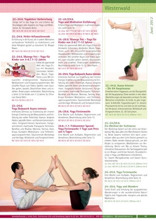 Westerwald




                                                                                                                                                                    Juni 2012
22.-24.6. Yogalehrer Vorbereitung                      22.-24./29.6.
Steige tief in das Yoga ein und erfahre die            Yoga und Meditation Einführung
Grundlagen aller Aspekte von Yoga und Medi-            Erfahre Yoga und Meditation in all ihren Aspek-
tation. SL: Shivakami Bretz.                           ten, siehe Seite 10.
MZ 126 €; DZ 155 €; EZ 185 €; S/Z 103 €                22.-24.6.: MZ 117 €; DZ 146 €; EZ 176 €; S/Z 94 €
                                                       22.-29.6.: MZ 379 €; DZ 480 €; EZ 585 €; S/Z 298 €
22.-24.6. Heiler-Infowochenende
Einführung in die Kunst, die in jedem Menschen         24.-29.6. Manege frei - Yoga für
vorhandenen Heilkräfte zu mobilisieren und             Kinder von 3-6 / 7-12 Jahren
diese Fähigkeit gezielt zu trainieren. SL: Bhajan      Erlebe die spannende Welt des Yoga-Zirkus mit
Noam.                                                  Akrobatik, Schminken, Verkleiden, Musik, Yoga-
MZ 156 €; DZ 185 €; EZ 215 €; S/Z 133 €                Tieren u.v.m. Mit zirkusreifen kindergerechten
                                                       Asanastunden, Meditationen und Entspannungs-
22.-24.6. Manege frei - Yoga für                       techniken. Wir schaffen Raum zum Toben, Spie-
Kinder von 3-6 / 7-12 Jahren                           len, nach draußen gehen, basteln, Geschichten
                              Erlebe die spannende     lesen und erzählen. Änderungen vorbehalten.
                              Welt des Yoga-Zir-       Beschreibung siehe Seite 12. SL: Nina Raem.
                              kus mit Akrobatik,       MZ 157 €; DZ 193 €; S/Z 111 €
                              Schminken, Verklei-
                              den, Musik, Yoga-        24.-29.6. Yoga Bodywork Asana intensiv
                              Tieren u.v.m. Mit zir-   Intensives Seminar zur Erweckung der inneren
kusreifen kindergerechten Asanastunden,                Energie, Erweiterung des Bewusstseins und Ent-
Meditationen und Entspannungstechniken. Wir            faltung des vollen Potentials. Asanas: längeres
schaffen Raum zum Toben, Spielen, nach drau-           Halten, spezielle Atem- und Konzentrationstech-      22.-24.6. Asana Intensiv
ßen gehen, basteln, Geschichten lesen und er-          niken, fortgeschrittenere Variationen. Fortge-       - Die 84 Hauptasanas
zählen. Änderungen vorbehalten. Beschreibung           schrittenere machtvolle Pranayama Techniken.         Erweitere deine Yogapraxis um die Übungsreihe
s. Seite 12. Für Kinder von 7-12 Jahren. SL: Chris-    Bandhas und Mudras. Mantras, Yantras, Arati,         der 84 Hauptasanas. Diese werden in den alten
tian Daniel Behr.                                      Kriyas. Kundalini Meditations- und Tiefenent-        Überlieferungen als besonders wirksam für den
MZ 75 €; DZ 90 €; S/Z 57 €                             spannungstechniken. Faszinierende Workshops          Menschen empfohlen. Es heißt, es gibt insge-
                                                       und Vorträge. Mittelstufe und Fortgeschrittene.      samt 8.400.000 Yogastellungen! In diesem
22.-24.6.                                              MZ 283 €; DZ 355 €; EZ 430 €; S/Z 225 €              Praxisseminar lernst und übst du die wichtigs-
Yoga Bodywork Asana intensiv                                                                                ten 84 davon. Intensivseminar. Mittelstufe und
Intensives Seminar zur Erweckung der inneren           24.-29.6. Yoga Ferienwoche                           Fortgeschrittene. SL: Uli Schuchart.
Energie, Erweiterung des Bewusstseins und Ent-         Eine Woche zum Aufladen, Regenerieren und            MZ 156 €; DZ 185 €; EZ 215 €; Z/Womo 133 €
faltung des vollen Potentials. Asanas: längeres        Verwöhnen, Beschreibung siehe Seite 13.
Halten, spezielle Atem- und Konzentrationstech-        MZ 283 €; DZ 355 €; EZ 430 €; S/Z 225 €
niken, fortgeschrittenere Variationen. Fortge-                                                              22.-24./29.6.
schrittenere machtvolle Pranayama Techniken.           24.6.-1.7. Frühsommer Spezial:                       Ein Wechsel der Sichtweise
Bandhas und Mudras. Mantras, Yantras, Arati,           Yoga Ferienwoche 7 Tage zum Preis                    Der Workshop basiert auf der Lehre von Anan-
Kriyas. Kundalini Meditations- und Tiefenent-          von 5 Tagen                                          damayi Ma, dass alles eine Manifestation Gottes
spannungstechniken. Faszinierende Workshops            Eine Woche zum Aufladen, Regenerieren und            ist. Beide Swamis möchten dich darin unter-
und Vorträge. Mittelstufe und Fortgeschrittene.        Verwöhnen, Beschreibung siehe Seite 13.              stützen alles aus dem Licht Gottes gemacht zu
MZ 126 €; DZ 155 €; EZ 185 €; S/Z 103 €                MZ 283 €; DZ 355 €; EZ 430 €; S/Z 225 €              erleben. Dabei werden Asanas genutzt, um den
                                                                                                            Körper zu entspannen, Meditationen zur Ver-
                                                                                                            stärkung, Worte von Ma zu diesem Thema,
                                                                                                            interaktive Diskussionen. Am Samstagabend gibt
                                                                                                            es ein Bhajan und Kirtan Konzert. Grundkennt-
                                                                                                            nisse in Yoga und Meditation erforderlich.
                                                                                                            SL: Swami Mangalananda und Swami Guru-
                                                                                                            sharanananda.
                                                                                                            22.-24.6.: MZ 156 €; DZ 185 €; EZ 215 €; Z/Womo 133 €
                                                                                                            22.-29.6.: MZ 491 €; DZ 592 €; EZ 697 €; Z/Womo 410 €

                                                                                                            24.-29.6. Yoga Ferienwoche
                                                                                                            Eine Woche zum Aufladen, Regenerieren und
                                                                                                            Verwöhnen. Beschreibung siehe Seite 13.
                                                                                                            MZ 283 €; DZ 355 €; EZ 430 €; Z/Womo 225 €

                                                                                                            24.-29.6. Yoga und Wandern
                                                                                                            Tanke Kraft und Erholung bei ausgedehnten
                                                                                                            Wanderungen in der wunderschönen Natur!
                                                                                                            Täglich eine Yogastunde, morgens und abends
                                                                                                            Meditation.
                                                                                                            MZ 283 €; DZ 355 €; EZ 430 €; Z/Womo 225 €




Anmeldeformular s. letzte Seite. Telefonische Info und Anmeldung täglich 8-20 Uhr: BM 05234 / 87-0 · WW 02685 / 8002-0 · NO 04426 / 90416-10                 41
 