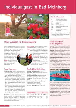 Individualgast in Bad Meinberg
                                                                                                                                  Standard-Tagesablauf
                                                                                                                                  700         Meditation, Mantrasingen,
                                                                                                                                              kurze Lesung und Vortrag
                                                                                                                                  915         Yogastunde
                                                                                                                                  1100        Brunch
                                                                                                                                  1430        Workshop / Vortrag
                                                                                                                                  1615        Yogastunde oder Workshop
                                                                                                                                  1800        Abendessen
                                                                                                                                  2000        Meditation, Mantrasingen
                                                                                                                                              und Vortrag

                                                                                                                                  Unsere Individualgäste nehmen 4–6
                                                                                                                                  Stunden am Tag an unseren Yoga- und spi-
                                                                                                                                  rituellen Programmen teil.




Unser Angebot für Individualgäste                                                                                             Freizeitaktivitäten
                                                                                                                              in der Umgebung
Als Individualgast bist du jederzeit willkommen.            Unterbringung: Gemütliche Einzel-, Doppel-                        „meinbad“: Thermal-Mineralbad (5 Min. zu Fuß)
Du nimmst am Yoga-Programm teil und gestal-                 oder Mehrbettzimmer, Schlafsaal / Zelt.                           mit Außenbecken, Saunalandschaft und Salz-
test deinen Tag ansonsten nach eigenen                       Essen: 2 × täglich reichhaltiges biologisch-                     grotte – vergünstigter Eintritt für unsere Gäste.
Vorstellungen. Den ganzen Tag über                                vegetarisches Buffet mit leckeren warmen                    Moorbad: im Rosebad in Bad Meinberg (bitte
hast du die Auswahl aus einem                                         Gerichten, Salaten mit verschiedenen                    zwei Wochen vorher anmelden).
umfassenden, vielfältigen Pro-                                         Dressings, morgens zusätzlich Obst,                    Kraftorte: Externsteine, Opfersteine, Silber-
gramm an Yoga, Meditation,                                               Müsli und Brot.                                      bachtal, Velmerstot und das Naturschutzgebiet
Vorträgen und vielen ande-                                                Getränke: Den ganzen Tag kos-                       Norderteich sind nur wenige Kilometer entfernt.
ren gesundheitlichen und                                                  tenlose Tees und energetisch                        Adlerwarte und Vogelpark: erfreuen nicht nur
spirituellen Aktivitäten.                                                 aufbereitetes Wasser am Yoga-                       Kinderherzen.
Kinder: Wir bieten unseren                                               Vidya-Brunnen                                        Hermannsdenkmal und Kletterpark: nahege-
kleinen Yogis Betreuung in der                                          Anreise: Parkplätze direkt vor dem                    legen im Teutoburger Wald.
Ganesha Kinderwelt an.                                                Haus; bei Anreise mit der Bahn                          Malerische Altstädte, Schlösser und Kirchen:
Preise s. Seite 12.                                                Abholservice vom Bahnhof.                                  z. B. in Detmold, Hameln, Paderborn oder Höxter
                                                                                                                              sowie kulturelle, archäologische Stätten und
                                                                                                                              ein Freilichtmuseum laden zu Ausflügen ein.
Yoga-Programm                                               Regelmäßige Aktivitäten
• Yoga-Anfänger können bei uns sanft ent-                   Shivalaya Retreatzentrum: s. Seite 5
  spannen, begleitet von gesunder Aktivität für             Begleiteter Morgenspaziergang: Dienstag,
  Körper, Geist und Seele – und dabei mehr über             Donnerstag, Freitag
  Yoga, Meditation, Ayurveda erfahren.                      Geführte Wanderung: Dienstagnachmittag
• Fortgeschrittene können ihre Yoga-Praxis ver-             Meditativer Spaziergang: Dienstagabend
  tiefen – mit Mittel- oder Fortgeschrittenen-              Klangreise: Montag, Mittwoch und freitag-
  Yogastunden, fortgeschrittenem Pranayama,                 abends
  der Teilnahme an regelmäßigen Ritualen oder               Nordic Walking: Mittwoch und Samstag
  auch als intensive persönliche Praxis- und Re-            (Stöcke stehen zur Verfügung)                                     Unser kostenloses hauseigenes Schwimmbad
  treat-Zeit.                                               Fantasiereise: Mittwochmittag                                     ist auf wohlige 32 º C beheizt. Mit einer her-
• Familien können bei uns „von Klein bis Groß“              Geführter Spaziergang: Samstagmittag                              vorragender Wasserqualität und einer ange-
  Yoga praktizieren, entspannen und an gemein-                                                                                nehmen Atmosphäre. Bei einer Wassertiefe von
  samen Unternehmungen teilnehmen. Für Kinder                                                                                 1,34 Metern kannst du bei uns schwimmen und
  gibt es zu fast jeder Zeit Kinderyoga-Seminare,                                                                             entspannen. Bei unserem
  nach Absprache steht eine Kinderbetreuung                                                                                   Kooperationspartner „Rehazentrum Bad
  zur Verfügung (siehe Seite 12).                             Individualgast                            Preise in Euro        Meinberg“ findest du darüber hinaus weitere
                                                                                                                              interessante Angebote. Benutzungszeiten bitte
Persönliche Segensrituale: können bei uns im                Zeitraum 2012 MZ         DZ    EZ S/Z/Womo
                                                                                                                              an der Rezeption erfragen.
kleinen Kreis oder mit der ganzen Familie und               Fr – So pauschal 102,5 131,5 161,5     79,5
Freunden begangen werden, z. B. Hochzeiten,                 So – Fr pro Tag    45 59,5 74,5        33,5
Gedenktage, Geburtstage, Kindersegen, Rituale
in persönlichen Übergangsstadien.



6             Abkürzungen: MZ = Mehrbett-, DZ = Doppel-, EZ = Einzelzimmer, Z / S / Womo = Zelt, Schlafsaal, Wohnmobil, WE = Wochenende, BM = Bad Meinberg, WW = Westerwald, NO = Nordsee
 