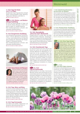 Westerwald




                                                                                                                                                                    September 2012
7.-16.9. Yoga für Kinder                                                                                     7.-9.9. Schattentransformation –
3-6 / 7-12 Jahre                                                                                             von der Krise zur Klarheit
Gerade Kindern macht Yoga besonders viel Spaß!                                                               Jede ernsthafte spirituelle Entwicklung verläuft
Spielen, kreatives Gestalten, Singen, Abenteuer,                                                             eher spiralförmig als geradlinig. Sie ist von Peri-
Yogastunden, Meditation, siehe Seite 12.                                                                     oden der Suche, Krise und Dunkelheit begleitet.
MZ 295 €; DZ 360 €; S/Z 212 €                                                                                Die „tiefe Nacht der Seele“ (Meister Eckart) gehört
                                                                                                             zu uns genauso wie unsere Sonnenseite. Ver-
     9.-14.9. Rücken- und Nacken-                                                                            stehen, annehmen und transformieren der Krisen-
massage Ausbildung                                                                                           zeit sind essentiell auf dem Weg der spirituellen
Du lernst die Rücken-Massage im Liegen und                                                                   Entwicklung. SL: Maharani Fritsch de Navarrete.
die Schulter-Nacken-Massage im Sitzen kom-                                                                   MZ 156 €; DZ 185 €; EZ 215 €; Z/Womo 133 €
petent zu geben. SL: Satyadevi Bratherig.
Bitte Ausbildungsbroschüre anfordern oder                                                                    7.-14.9. Atemkursleiter Ausbildung
www.yoga-vidya.de/ausbildung                                                                                 Lerne Atemkurse für Gesundheit, sportliche Fitness,
MZ 421 €; DZ 493 €; EZ 568 €; S/Z 363 €                                                                      Entspannung, Stimmtraining, Energie-Entwick-
                                                      14.-16.9. Ayurvedisches                                lung und Chakra-Öffnung anzuleiten. SL: Narada
9.-14.9. Energietrainer Ausbildung                    „Stress lass nach“ Wochenende                          Rishi Turnau. Bitte Ausbildungsbroschüre anfor-
Lerne, Energietraining anzubieten und durchzu-        Entspannung pur für Körper, Geist und Seele:           dern oder www.yoga-vidya.de/ausbildung
führen: in Kursen, Workshops, Einzelcoachings,        kleine Konsultation, Abhyanga - Ganzkörperöl-          MZ 567 €; DZ 668 €; EZ 773 €; Z/Womo 486 €
in Firmen, oder als Bereicherung und Variation        massage mit ausgesuchten ayurvedischen Ölen,
deiner sonstigen Lehr-, Beratungs- oder Therapie-     kleiner Shirodhara Stirnguss, kleine Mukhabhy-
Tätigkeit. SL: Venkatesha Zaremba.                    anga spezielle Gesichtsbehandlung, Svedana                      9.-14.9. Kriya Yoga Intensiv
Bitte Ausbildungsbroschüre anfordern oder             Schwitzbehandlung mit Kräuterdampf.                                   Einführung ins Kriya Yoga - Me-
www.yoga-vidya.de/ausbildung                          MZ 221 €; DZ 250 €; EZ 280 €; S/Z 198 €                               ditationspraxis eines höheren
MZ 421 €; DZ 493 €; EZ 568 €; S/Z 363 €                                                                                     Zeitalters. Erfahre die Theorie, Tra-
                                                      14.-16.9. CranioSacraler Yoga                                         dition und Praxis von Kriya Yoga.
                                                      Ein Yoga des Herzens, des Lichts und der Liebe                        Swami Bodhichitananda unter-
                                                      Gottes, eine sanfte, sehr wirkungsvolle, leicht         richtet die grundlegenden Techniken des Kriya
                                                      erlernbare Methode der Selbstheilung. Er ver-           Yoga, u.a. „Das Prinzip der Meditation auf den
                                                      bindet dich mit der universellen Einheit, lässt         Atem und die Praxis von Hamsa“ und „Anahata
                                                      dich alte karmische Verbindungen lösen, alte            Shabdha - die Kraft von OM und Klang in der
                                                      Glaubensmuster und Gedankenformen, die dich             Meditation“ sowie ergänzende Asanastunden.
                                                      von deinem eigentlichen Urselbst, von deinem            Grundkenntnisse in Yoga und Meditation er-
                                                      Seelenplan und deiner Lebensaufgabe entfernt            forderlich. SL: Swami Bodhichitananda.
                                                      haben, auflösen und umstrukturieren. Vorkennt-          MZ 335 €; DZ 408 €; EZ 483 €; Z/Womo 278 €
                                                      nisse in Meditation erforderlich. SL: Andrea
                                                      Grümmer.
                                                      MZ 156 €; DZ 185 €; EZ 215 €; S/Z 133 €                      9.-14.9.
                                                                                                             Sinn und roten Faden erkennen
9.-14.9. Asana Intensiv mit Narayani                        14.-16.9.                                        Ein Seminar zur Standortbestimmung und Neu-
             Intensives Arbeiten an den Asanas,       Yoga für Hochsensible                                  orientierung. Du lernst Möglichkeiten kennen,
             ergänzt durch inspirierende Vor-         Hochsensibilität ist eine Gabe. Hochsensible           wie du mit Herz und Verstand deine Ziele ver-
             träge und Meditationen. Auf spiele-      Menschen nehmen mehr Informationen auf und             wirklichen kannst. Mit wirkungsvollen Methoden
             rische Weise, ohne große Anstren-        sind schneller überstimuliert. Du erfährst welche      aus dem Yoga und ganzheitlichem Coaching
             gung, lernst du die schwierigsten        besonderen Fähigkeiten und Bedürfnisse Hoch-           wirst du dir deiner Ressourcen bewusst. Wahr-
Variationen und bist selbst verblüfft, was alles      sensible haben. Wie sie sich und ihre Grenzen          nehmungsübungen helfen dir, in Zukunft deine
geht. Vorkenntnisse in Yoga und Meditation            besser wahrnehmen und schützen, und wie Yoga           eigenen Bedürfnisse besser zu spüren, die
erforderlich. Auch als Weiterbildungsseminar          und Meditation unterstützend wirken können.            Grundlage für ein authentischeres Leben. SL:
für Yogalehrer geeignet. SL: Narayani.                Für Betroffene und Yogalehrer. SL: Viola Werner.       Shivakami Bretz.
MZ 435 €; DZ 508 €; EZ 583 €; S/Z 378 €               MZ 156 €; DZ 185 €; EZ 215 €; S/Z 133 €                MZ 335 €; DZ 408 €; EZ 483 €; Z/Womo 278 €



9.-14.9. Yoga, Natur und Klang
So aktivierst du deine Selbstheilungskräfte, ent-
spannst und erholst Dich: Dein Yoga-, Natur-
und Klangprogramm: meditativer Morgen-Spa-
ziergang, Klangmassageworkshops, Klangyogas-
tunde, Klangreise, Klangbad, Klangmeditation,
längere Wanderungen/Naturerfahrung. Sanftes
Seminar. SL: Heidrun Hartung.
MZ 335 €; DZ 408 €; EZ 483 €; S/Z 278 €

9.-14.9. Yoga Ferienwoche
Eine Woche zum Aufladen, Regenerieren und
Verwöhnen. Beschreibung siehe Seite 13.
MZ 283 €; DZ 355 €; EZ 430 €; S/Z 225 €



Anmeldeformular s. letzte Seite. Telefonische Info und Anmeldung täglich 8-20 Uhr: BM 05234 / 87-0 · WW 02685 / 8002-0 · NO 04426 / 90416-10                  69
 