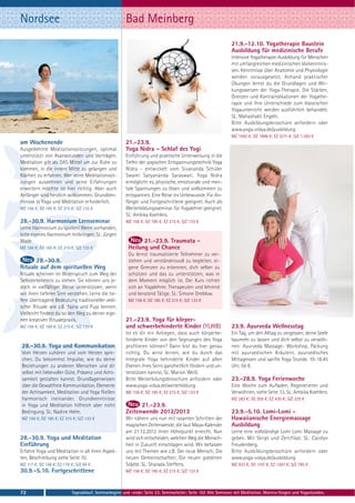 Nordsee                                                Bad Meinberg
                                                                                                               21.9.-12.10. Yogatherapie Baustein
                                                                                                               Ausbildung für medizinische Berufe
                                                                                                               Intensive Yogatherapie-Ausbildung für Menschen
                                                                                                               mit umfangreichen medizinischen Vorkenntnis-
                                                                                                               sen. Kenntnisse über Anatomie und Physiologie
                                                                                                               werden vorausgesetzt. Anhand praktischer
                                                                                                               Übungen lernst du die Grundlagen und Wir-
                                                                                                               kungsweisen der Yoga-Therapie. Die Stärken,
                                                                                                               Grenzen und Kontraindikationen der Yogathe-
                                                                                                               rapie und ihre Unterschiede zum klassischen
                                                                                                               Yogaunterricht werden ausführlich behandelt.
                                                                                                               SL: Mahashakti Engeln.
                                                                                                               Bitte Ausbildungsbroschüre anfordern oder
                                                                                                               www.yoga-vidya.de/ausbildung
                                                                                                               MZ 1592 €; DZ 1896 €; EZ 2211 €; S/Z 1.350 €
am Wochenende                                          21.-23.9.
Ausgedehnte Meditationssitzungen, optimal              Yoga Nidra – Schlaf des Yogi
unterstützt von Asanastunden und Vorträgen.            Einführung und praktische Unterweisung in die
Meditation gilt als DAS Mittel um zur Ruhe zu          Tiefen der yogischen Entspannungstechnik Yoga
kommen, in die innere Mitte zu gelangen und            Nidra - entwickelt vom Sivananda Schüler
Klarheit zu erfahren. Wer seine Meditationssit-        Swami Satyananda Saraswati. Yoga Nidra
zungen ausdehnen und seine Erfahrungen                 ermöglicht es, physische, emotionale und men-
erweitern möchte ist hier richtig. Aber auch           tale Spannungen zu lösen und vollkommen zu
Anfänger sind herzlich willkommen. Grundken-           entspannen. Eine Reise ins Unbewusste. Für An-
ntnisse in Yoga und Meditation erforderlich.           fänger und Fortgeschrittene geeignet. Auch als
MZ 156 €; DZ 185 €; EZ 215 €; S/Z 133 €                Weiterbildungsseminar für Yogalehrer geeignet.
                                                       SL: Ambika Koehlers.
28.-30.9. Harmonium Lernseminar                        MZ 156 €; DZ 185 €; EZ 215 €; S/Z 133 €
Lerne Harmonium zu spielen! Wenn vorhanden,
bitte eigenes Harmonium mitbringen. SL: Jürgen
Wade.                                                         21.-23.9. Traumata -
MZ 156 €; DZ 185 €; EZ 215 €; S/Z 133 €                 Heilung und Chance
                                                        Du lernst traumatisierte Teilnehmer zu ver-
      28.-30.9.                                         stehen und verständnisvoll zu begleiten, ei-
Rituale auf dem spirituellen Weg                        gene Grenzen zu erkennen, dich selber zu
Rituale scheinen im Widerspruch zum Weg der             schützen und das zu unterstützen, was in
Selbsterkenntnis zu stehen. Sie können uns je-          dem Moment möglich ist. Der Kurs richtet
doch in vielfältiger Weise unterstützen, wenn           sich an Yogalehrer, Therapeuten und lehrend
wir ihren tieferen Sinn verstehen. Lerne die tie-       und beratend Tätige. SL: Simone Dreblow.
fere übertragene Bedeutung traditioneller vedi-         MZ 156 €; DZ 185 €; EZ 215 €; S/Z 133 €
scher Rituale wie z.B. Yajna und Puja kennen.
Vielleicht findest du so den Weg zu deiner eige-
nen kreativen Ritualepraxis.                           21.-23.9. Yoga für körper-
MZ 156 €; DZ 185 €; EZ 215 €; S/Z 133 €                und schwerbehinderte Kinder (YLWB)                      23.9. Ayurveda Wellnesstag
                                                       Ist es dir ein Anliegen, dass auch körperbe-            Ein Tag, um den Alltag zu vergessen, deine Seele
                                                       hinderte Kinder von den Segnungen des Yoga              baumeln zu lassen und dich selbst zu verwöh-
28.-30.9. Yoga und Kommunikation                       profitieren können? Dann bist du hier genau             nen: Ayurveda Massage- Workshop, Packung
Vom Herzen zuhören und vom Herzen spre-                richtig. Du wirst lernen, wie du durch das              mit ayurvedischen Kräutern, ayurvedisches
chen. Du bekommst Impulse, wie du deine                Integrale Yoga behinderte Kinder auf allen              Mittagessen und sanfte Yoga Stunde. 10-18.45
Beziehungen zu anderen Menschen und dir                Ebenen ihres Seins ganzheitlich fördern und un-         Uhr, 56 €.
selbst mit liebevoller Güte, Präsenz und Acht-         terstützen kannst. SL: Marion Weiß.
samkeit gestalten kannst. Grundlagenwissen             Bitte Weiterbilungsbroschüre anfordern oder             23.-28.9. Yoga Ferienwoche
über die Gewaltfreie Kommunikation, Elemente           www.yoga-vidya.de/weiterbildung                         Eine Woche zum Aufladen, Regenerieren und
der Achtsamkeit, Meditation und Yoga fließen           MZ 156 €; DZ 185 €; EZ 215 €; S/Z 133 €                 Verwöhnen, siehe Seite 13. SL: Ambika Koehlers.
harmonisch ineinander. Grundkenntnisse                                                                         MZ 283 €; DZ 355 €; EZ 430 €; S/Z 225 €
in Yoga und Meditation hilfreich aber nicht                  21.-23.9.
Bedingung. SL: Nadine Helm.                            Zeitenwende 2012/2013                                   23.9.-5.10. Lomi-Lomi -
MZ 156 €; DZ 185 €; EZ 215 €; S/Z 133 €                Wir nähern uns nun mit rasanten Schritten der           Hawaiianische Energiemassage
                                                       magischen Zeitenwende, die laut Maya-Kalender           Ausbildung
                                                       am 21.12.2012 ihren Höhepunkt erreicht. Nun             Lerne eine vollständige Lomi Lomi Massage zu
28.-30.9. Yoga und Meditation                          wird sich entscheiden, welchen Weg die Mensch-          geben. Mit Skript und Zertifikat. SL: Carolyn
Einführung                                             heit in Zukunft einschlagen wird. Wir befassen          Freudenberg.
Erfahre Yoga und Meditation in all ihren Aspek-        uns mit Themen wie z.B: Der neue Mensch; Die            Bitte Ausbildungsbroschüre anfordern oder
ten, Beschreibung siehe Seite 10.                      neuen Gemeinschaften; Die neuen goldenen                www.yoga-vidya.de/ausbildung
MZ 117 €; DZ 146 €; EZ 176 €; S/Z 94 €                 Städte. SL: Sharada Steffens.                           MZ 933 €; DZ 1107 €; EZ 1287 €; S/Z 795 €
30.9.-5.10. Fortgeschrittene                           MZ 156 €; DZ 185 €; EZ 215 €; S/Z 133 €



72                         Tagesablauf, Seminarbeginn und -ende: Seite 23. Seminarleiter: Seite 102 Alle Seminare mit Meditation, Mantra-Singen und Yogastunden.
 