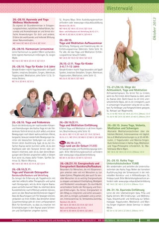 Westerwald




                                                                                                                                                                      Oktober 2012
26.-28.10. Ayurveda und Yoga                          SL: Anjana Mayr. Bitte Ausbildungsbroschüre
Wellness Wochenende                                   anfordern oder www.yoga-vidya.de/ausbildung
Du eignest dir Grundkenntnisse in Entspan-            Basiskurs 26.-28.10.:
nungstechniken, natürlichen Heilverfahren, Ay-        MZ 156 €; DZ 185 €; EZ 215 €; S/Z 133 €
urveda und Aromatherapie an und lernst ein-           Basis- und Aufbaukurs mit Vertiefung 26.10.-2.11.:
fache Anwendungen für dich und andere.                MZ 491 €; DZ 592 €; EZ 697 €; S/Z 410 €
Erfahre die wohltuende und heilende Wirkung
dieser Naturmethoden.                                 26.-28.10.
MZ 156 €; DZ 185 €; EZ 215 €; S/Z 133 €               Yoga und Meditation Aufbauseminar
                                                      Vertiefung, Festigung und Erweiterung des im
26.-28.10. Harmonium Lernseminar                      Einführungsseminar Gelernten. Siehe Seite 10.
Lerne Harmonium zu spielen! Wenn vorhanden,           Für alle, die das Yoga und Meditation Einfüh-
bitte eigenes Harmonium mitbringen. SL: Jürgen        rungsseminar besucht haben.
Wade.                                                 MZ 126 €; DZ 155 €; EZ 185 €; S/Z 103 €
MZ 156 €; DZ 185 €; EZ 215 €; S/Z 133 €
                                                      26.10.-2.11. Yoga für Kinder
26.-28.10. Yoga für Kinder 3-6 Jahre                  3-6 / 7-12 Jahre
Gerade Kindern macht Yoga besonders viel Spaß!        Gerade Kindern macht Yoga besonders viel Spaß!
Spielen, kreatives Gestalten, Singen, Abenteuer,      Spielen, kreatives Gestalten, Singen, Abenteuer,
Yogastunden, Meditation, siehe Seite 12. SL: Si-      Yogastunden, Meditation, siehe Seite 12.
mona Deckers.                                         MZ 232 €; DZ 283 €; S/Z 168 €
MZ 75 €; DZ 90 €; S/Z 57 €

                                                                                                              19.-21./26.10. Wege der
                                                                                                              Achtsamkeit, Yoga und Meditation
                                                                                                              Achtsamkeitspraxis: Du lernst Tee zu trinken,
                                                                                                              wenn du Tee trinkst, deine Asanas zu üben, wenn
                                                                                                              du Asanas übst. Damit baust du dir eine uner-
                                                                                                              schütterliche Basis, die es dir ermöglicht, auch
                                                                                                              in schwierigen Situationen ruhig bei dir zu blei-
                                                                                                              ben. Für Anfänger und Fortgeschrittene geeignet.
                                                                                                              SL: Adriaan van Wagensveld.
                                                                                                              19.-21.10: MZ 156 €; DZ 185 €; EZ 215 €; Z/Womo 133 €
                                                                                                              19.-26.10: MZ 335 €; DZ 408 €; EZ 483 €; Z/Womo 278 €

26.-28.10. Yoga und Feldenkrais                       26.-28.10./2.11.
Durch die Verbindung der traditionellen Körper-       Yoga und Meditation Einführung                          26.-28.10. Jnana Yoga, Vedanta,
und Atemübungen des Hatha-Yoga mit der Fel-           Erfahre Yoga und Meditation in all ihren Aspek-         Meditation und Schweigen
denkrais-Technik lernst du dich selbst und deine      ten, Beschreibeung siehe Seite 10.                      Abstrakte Meditationstechniken über die
Bewegungen noch klarer wahrzunehmen. Kleine,          26.-28.10.: MZ 117 €; DZ 146 €; EZ 176 €; S/Z 94 €.     höchste Weisheit. Intensivseminar mit täglich
langsame, bewusst wiederholte Bewegungen be-          26.10.-2.11.: MZ 379 €; DZ 480 €; EZ 585 €; S/Z 298 €   bis zu 6 Meditationssitzungen zu je 20-40 Mi-
reiten die klassischen Stellungen vor und ver-                                                                nuten, 2 Yogastunden und Mantra-Singen.
feinern deren Ausführung. Egal, ob du bei ein-              26.10.-2.11.                                      Gute Vorkenntnisse in Hatha-Yoga, Meditation
fachen Asanas weiter kommen willst, ob du den         Yoga rund um die Geburt (YLWB)                          und Yoga-Philosophie erforderlich. SL: Ma-
Kopfstand oder den Skorpion lernen oder ver-          Schwangerenyoga und Rückbildungsyoga kom-               heshwara Mario Illgen.
bessern möchtest, oder ob du über deine Bewe-         pakt. Bitte Weiterbilungsbroschüre anfordern            MZ 156 €; DZ 185 €; EZ 215 €; Z/Womo 133 €
gungen dein Denken ansprechen willst, in diesem       oder www.yoga-vidya.de/weiterbildung
Kurs wirst du etwas dafür finden. Sanftes Se-         MZ 491 €; DZ 592 €; EZ 697 €; S/Z 410 €
minar. SL: Martin Woznica.                                                                                    26.-28.10. Hatha Yoga
MZ 156 €; DZ 185 €; EZ 215 €; S/Z 133 €               26.-28./31.10. Energieschutz und                        Unterrichtstechniken YLWB
                                                      Energiearbeit Basiskurs/Aufbaukurs                      Wir wiederholen und vertiefen die Unterrichts-
26.-28.10./2.11.                                      Besonders für Menschen, die mit Körperener-             techniken des Hatha Yoga. Neben der korrekten
Yoga und Viszerale Osteopathie                        gien arbeiten oder viel mit Menschen zu tun             Ausführung liegt der Schwerpunkt in der indi-
Basiskurs/Aufbaukurs und Vertiefung                   haben (Lehrer, Pflegeberufe), aber auch für sen-        viduellen Korrektur und in Hilfestellungen. SL:
Du bringst die Erfahrung als Yogalehrer/in mit        sible Menschen ist es wichtig Energieverluste           Hridaya Loosli. Bitte Weiterbilungsbroschüre an-
oder bist vielleicht selbst Therapeut/in und suchst   zu stoppen und dadurch Erschöpfung, Müdigkeit           fordern oder www.yoga-vidya.de/weiterbildung
nach Anregungen, wie du deine eigene Asana-           und Reizbarkeit vorzubeugen. Du durchläufst             MZ 156 €; DZ 185 €; EZ 215 €; Z/Womo 133 €
praxis vertiefen kannst? Oder du möchtest deine       verschiedene Stufen der Reinigung und Ener-
Kursteilnehmer noch effektiver anleiten können,       gie-Erfahrungen. Du lernst, Energiearbeit in            28.-31.10. Ayurveda Einführung
wenn sie über Beschwerden/Schmerzen klagen?           den Alltag zu integrieren und sicher anzuwen-           Lerne die drei Lebensenergien Vata, Pitta und
Dass die Bauchorgane sich frei bewegen können,        den, dich zu reinigen, aufzuladen und zu schüt-         Kapha kennen. Mit Ernährungs- und Wellness-
verdanken sie ihren Hüllen. Das Verstehen dieser      zen. Intensivseminar. SL: Venkatesha Zaremba.           Tipps. Kräuterkunde und Anleitung zur Selbst-
Zusammenhänge gibt dir einen umfassenderen            Basiskurs 26.-28.10.:                                   massage. Yogastunden, Meditation und Man-
Blick für Korrekturen, so dass du kreativer mit       MZ 156 €; DZ 185 €; EZ 215 €; S/Z 133 €                 tra-Singen ergänzen dieses Seminar in idealer
Einschränkungen in den Asanas sowie Schmer-           Basis-und Aufbaukurs 26.-31.10.:                        Weise.
zen und Steifigkeiten umgehen kannst.                 MZ 357 €; DZ 429 €; EZ 504 €; S/Z 299 €                 MZ 201 €; DZ 245 €; EZ 290 €; Z/Womo 167 €



Anmeldeformular s. letzte Seite. Telefonische Info und Anmeldung täglich 8-20 Uhr: BM 05234 / 87-0 · WW 02685 / 8002-0 · NO 04426 / 90416-10                   83
 