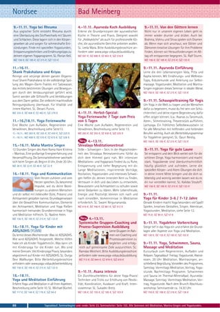 Nordsee                                                 Bad Meinberg
9.-11.11. Yoga bei Rheuma                               4.-11.11. Ayurveda Koch Ausbildung                       9.-11.11. Von den Göttern lernen
Aus yogischer Sicht entsteht Rheuma durch               Erlerne die Grundprinzipien der ayurvedischen            Nicht nur in unserem eigenen Leben geht es
eine Überlastung des Stoffwechsels mit Säuren           Küche in Theorie und Praxis. Geeignet sowohl             immer wieder drunter und drüber. Auch bei
und Schlacken. Diese lagern sich in den Körper-         für „Hobbyköche“ als auch für professionelle Kö-         Brahma, Vishnu und Shiva spielen sich Dramen
geweben ab und sorgen für schmerzhafte Ent-             che, die ayurvedische Gerichte anbieten wollen.          ab. Wenn man sich anschaut, wie Götter und
zündungen. Finde mit speziellen Yogastunden,            SL: Leela Mata. Bitte Ausbildungsbroschüre an-           Dämonen kreative Lösungen für ihre Probleme
Entspannungstechniken und Ernährungstipps zu            fordern oder www.yoga-vidya.de/ausbildung                finden, können wir Herausforderungen im All-
deinem eigenen Yogaprogramm. SL: Florian Keil.          MZ 597 €; DZ 698 €; EZ 803 €; S/Z 516 €                  tag oft entspannter begegnen. SL: Ralf Sturm.
MZ 156 €; DZ 185 €; EZ 215 €; S/Z 133 €                                                                          MZ 156 €; DZ 185 €; EZ 215 €; S/Z 133 €

11.-16.11.                                                                                                      9.-11.11. Ayurveda Einführung
Shank Prakshalana und Kriyas                                                                                    Lerne die drei Lebensenergien Vata, Pitta und
Reinige und verjünge deinen ganzen Organis-                                                                     Kapha kennen. Mit Ernährungs- und Wellness-
mus! Shank Prakshalana ist die vollständige Spü-                                                                Tipps, Kräuterkunde und Anleitung zur Selbst-
lung des Magen-Darm-Traktes mit Salzwasser,                                                                     massage. Yogastunden, Meditation und Mantra-
das mittels bestimmter Übungen und Bewegun-                                                                     Singen ergänzen dieses Seminar in idealer Weise.
gen durch den Verdauungstrakt geführt wird.                                                                     MZ 156 €; DZ 185 €; EZ 215 €; S/Z 133 €
Somit werden alle Giftstoffe und Verklebungen
aus dem Darm gelöst. Die vielleicht machtvollste                                                                9.-11.11. Schauspieltraining für Yogis
Reinigungsübung überhaupt. Für Vitalität und                                                                    Um Yoga in die Welt zu tragen und die Menschen
innere Klarheit. SL: Devani Purvis.                                                                             dafür zu begeistern, musst du frei sein von Schü-
MZ 335 €; DZ 408 €; EZ 483 €; S/Z 278 €                 4.-11.11. Herbst-Spezial:                               chternheit und deine eigene Begeisterung dafür
                                                        Yoga Ferienwoche 7 Tage zum Preis                       offen zeigen können. U.a.: Asanas zu Tanzmusik,
11.-16./18.11. Yoga Ferienwoche                         von 5 Tagen                                             Atem-, Stimmtraining, Theaterstück aufführen,
Eine Woche zum Aufladen, Regenerieren und               Eine Woche zum Aufladen, Regenerieren und               Lachyoga. Ein fröhliches Selbstbewusstsein ist
Verwöhnen, Beschreibung siehe Seite13.                  Verwöhnen, Beschreibung siehe Seite 13.                 für alle Menschen mit helfenden und heilenden
11.-16.11.: MZ 283 €; DZ 355 €; EZ 430 €; S/Z 225 €     MZ 283 €; DZ 355 €; EZ 430 €; S/Z 225 €                 Berufen wichtig. Auch als Weiterbildungsseminar
11.-18.11.: MZ 408 €; DZ 510 €; EZ 615 €; S/Z 328 €                                                             für Yogalehrer geeignet. SL: Gauri Neidig.
                                                              4.-13.11.                                         MZ 156 €; DZ 185 €; EZ 215 €; S/Z 133 €
15.-16.11. Maha Mantra Singen                           Shivalaya Meditationsretreat
12 Stunden Singen des Hare Rama Hare Krishna            Stille – Schweigen – Sein. In der Abgeschieden-          9.-11.11. Yoga für gute Laune
- Mantras. Eine großartige Energieerfahrung und         heit des Shivalaya Retreatzentrums fühlst du             Sei entspannt und dein Blick weitet sich für die
Herzensöffnung. Die Seminarteilnehmer wechseln          dich dem Himmel ganz nah. Mit intensiver                 schönen Dinge. Yoga harmonisiert und macht
sich beim Singen ab. Beginn 8 Uhr, Ende 20 Uhr.         Meditations- und Yogapraxis findest du zu Ruhe,          stark. Yogaübende sind überdurchschnittlich
MZ 28 €; DZ 32 €; EZ 48 €; S/Z 22 €                     Entspannung und tiefer Begegnung mit dir.                häufig glücklich und zufrieden. Lerne die
                                                        Lange Meditationen, inspirierende Vorträge,              speziellen Körper- und Atem-Übungen die dich
16.-18.11. Yoga und Kommunikation                       Rezitation, Yogastunden und intensives Schwei-           in deine innere Mitte bringen und die dich so
                  Vom Herzen zuhören und vom            gen helfen dir, deinen innersten Kern zu finden,         lebendig und wonnig werden lassen wie du es
                  Herzen sprechen. Du bekommst          Vertrauen in dich und das Leben zu entwickeln,           dir nur vorstellen kannst. SL: Kalidas Stoyloff.
                  Impulse, wie du deine Bezie-          Bewusstsein und Achtsamkeit zu schulen sowie             MZ 156 €; DZ 185 €; EZ 215 €; S/Z 133 €
                  hungen zu anderen Menschen            deine Gedanken zu klären. Mehr Lebensfreude,
und dir selbst mit liebevoller Güte, Präsenz und        Energie und Positivität können sich nach und            9.-11.11.
Achtsamkeit gestalten kannst. Grundlagenwissen          nach einstellen. Vorkenntnisse in Meditation            Yoga für Kinder 3-6 / 7-12 Jahre
über die Gewaltfreie Kommunikation, Elemente            erforderlich. SL: Swami Nirgunananda.                   Gerade Kindern macht Yoga besonders viel Spaß!
der Achtsamkeit, Meditation und Yoga fließen            MZ 616 €; DZ 746 €; EZ 881 €; S/Z 512 €                 Spielen, kreatives Gestalten, Singen, Abenteuer,
harmonisch ineinander. Grundkenntnisse in Yoga                                                                  Yogastunden, Meditation, siehe Seite 12.
und Meditation hilfreich. SL: Nadine Helm.                                                                      MZ 75 €; DZ 90 €; S/Z 57 €
MZ 156 €; DZ 185 €; EZ 215 €; S/Z 133 €                        4.-13.11.
                                                         Systemische Gruppen-Coaching und                       9.-11.11. Yogalehrer Vorbereitung
16.-18.11. Yoga für Kinder mit                           Prozess-Supervision Ausbildung                         Steige tief in das Yoga ein und erfahre die Grund-
ADS/ADHS (YLWB)                                                                 Lerne Gruppen im Rah-           lagen aller Aspekte von Yoga und Meditation.
Du lernst dieses Wochenende: Was ist ADS/ADHS.                                  men von Coaching und            MZ 126 €; DZ 155 €; EZ 185 €; S/Z 103 €
Wie wird ADS/ADHS festgestellt. Welche Hilfen                                   Prozesssupervision zu
habe ich als Kinder Yogalehrer/in. Was kann ich                                 begleiten und erfolg-           9.-11.11. Yoga, Schwimmen, Sauna,
mit Kinderyoga für die Kinder tun. Wo sind               reich auf gemeinsame Ziele auszurichten. SL:           Massage und Meditation
meine Grenzen. Viel Kinderyoga Praxis, besonders         Ramdas Weichert. Bitte Ausbildungsbroschüre            Kurzurlaub zum Regenerieren, Aufladen und
abgestimmt auf Kinder mit ADS/ADHS. SL: Durga            anfordern oder www.yoga-vidya.de/ausbildung            Relaxen. Tagesablauf: Freitag: Yogastunde, Abend-
Devi Wallburger. Bitte Weiterbilungsbroschüre            MZ 713 €; DZ 844 €; EZ 979 €; S/Z 610 €                essen. 20 Uhr Meditation, Mantrasingen, an-
anfordern oder www.yoga-vidya.de/weiterbildung                                                                  schließend Begrüßung, Vorstellen des Programms.
MZ 156 €; DZ 185 €; EZ 215 €; S/Z 133 €                                                                         Samstag: Vormittags Meditation, Vortrag, Yoga-
                                                        9.-11.11. Asana intensiv                                stunde. Nachmittags Programm: Schwimmen
16.-18.11.                                              Ein Durchbrucherlebnis für deine Yoga-Praxis!           und Sauna im Thermal-Mineralbad; Ayurveda-
Yoga und Meditation Einführung                          Techniken und Tricks zur Erhöhung von Flexibi-          Massage. Sonntag: Vormittags Meditation, Vor-
Erfahre Yoga und Meditation in all ihren Aspekten,      lität, Koordination, Ausdauer und Kraft. Inten-         trag, Yogastunde. Nach dem Brunch Abschluss-
Beschreibung siehe Seite 10. SL: Michael Büchel.        sivseminar. SL: Sukadev Bretz.                          workshop. Seminarende ca. 14.30 Uhr.
MZ 117 €; DZ 146 €; EZ 176 €; S/Z 94 €                  MZ 126 €; DZ 155 €; EZ 185 €; S/Z 103 €                 MZ 159 €; DZ 188 €; EZ 218 €; S/Z 136 €



88                          Tagesablauf, Seminarbeginn und -ende: Seite 23. Seminarleiter: Seite 102. Alle Seminare mit Meditation, Mantra-Singen und Yogastunden.
 