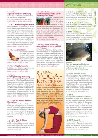 Westerwald




                                                                                                                                                                November 2012
9.-11./16.11.                                         16.-18.11. Die Kunst                                 4.-9.11. Yoga Wohlfühlwoche
Yoga und Meditation Einführung                        Entscheidungen zu treffen und die                    Fünf Tage zum Aufladen, Regenerieren und Ver-
Erfahre Yoga und Meditation in all ihren Aspek-       „Psychologie der Wahl“                               wöhnen. Mit Yoga, Meditation, Massage-Work-
ten, Beschreibung siehe Seite 10.                                              Wie treffe ich (richtige)   shop, Spaziergängen, Ausflügen und Vorträgen.
9.-11.11.: MZ 117 €; DZ 146 €; EZ 176 €; S/Z 94 €                              Entscheidungen inmit-       MZ 283 €; DZ 355 €; EZ 430 €; Z/Womo 225 €
9.-16.11.: MZ 379 €; DZ 480 €; EZ 585 €; S/Z 298 €                             ten einer sich ständig
                                                                               verändernden Welt, mit      4.-9.11. Yogalehrer Vorbereitung
11.-16.11. Kundalini Yoga Mittelstufe                                          ihrer Vielzahl von Wahl-    Steige tief in das Yoga ein und erfahre die Grund-
Intensives Seminar zur Erweckung der inneren          möglichkeiten? Lerne systematische konstruktive      lagen aller Aspekte von Yoga und Meditation.
Energie, Erweiterung des Bewusstseins und Ent-        Schritte: deinen Platz, deine Aufgabe und Ver-       MZ 283 €; DZ 355 €; EZ 430 €; Z/Womo 225 €
faltung des vollen Potentials. Asanas: längeres       antwortung in der Gesellschaft und der Welt
Halten, spezielle Atem- und Konzentrationstech-       klar zu verstehen, dich selbstbewusst im Leben,      9.-11.11. Sanskrit
niken, fortgeschrittenere Variationen. Fortge-        in deinem sozialen Umfeld verankern. Ein Semi-       Erlernen der Devanagari-Schrift zum korrekten
schrittenere machtvolle Pranayama Techniken.          nar, das dein Leben bereichern und viel Potential    Aussprechen der Mantras. Gute Vorkenntnisse
Bandhas und Mudras. Mantras, Yantras, Arati,          freisetzen kann! SL: Leela Mata.                     in Hatha-Yoga, Meditation und Yoga-Philosophie
Kriyas. Kundalini Meditations- und Tiefenent-         MZ 176 €; DZ 205 €; EZ 235 €; S/Z 153 €              erforderlich. SL: Prof. Dr. Martin Mittwede.
spannungstechniken. Faszinierende Workshops                                                                MZ 156 €; DZ 185 €; EZ 215 €; Z/Womo 133 €
und Vorträge. Teilnahmevoraussetzung: Voriger
Besuch eines anderen Yoga-Vidya-Seminars.             16.-18.11. Asana Intensiv für
MZ 335 €; DZ 408 €; EZ 483 €; S/Z 278 €               Ausgeglichenheit, innere Stabilität
                                                      und Vertrauen
11.-16.11. Asana intensiv                             Durch intensives Arbeiten an Gleichgewicht und
                        Ein Durchbrucherlebnis        Koordination kannst du Ausgeglichenheit und
                        für deine Yoga-Praxis!        den Zugang zu deiner inneren Mitte finden. Du
                        Techniken und Tricks zur      entwickelst Vertrauen und Stabilität für deine
                        Erhöhung von Flexibilität,    Yoga- und Meditationspraxis und das tägliche
                        Koordination, Ausdauer        Leben. Techniken und Tricks zur Erhöhung von
                        und Kraft. Intensivseminar.   Koordination und Kraft. Täglich 4-6 Stunden
MZ 283 €; DZ 355 €; EZ 430 €; S/Z 225 €               Asanas, ergänzt durch Meditation und Mantra-         9.-11.11.
                                                      Singen. Mittelstufe und Fortgeschrittene.            Yoga und Meditation Einführung
11.-16.11. Yoga Ferienwoche                           MZ 156 €; DZ 185 €; EZ 215 €; S/Z 133 €              Erfahre Yoga und Meditation in all ihren Aspek-
Eine Woche zum Aufladen, Regenerieren und                                                                  ten. Beschreibung siehe Seite 10.
Verwöhnen, Beschreibung siehe Seite 13.                                                                    MZ 117 €; DZ 146 €; EZ 176 €; Z/Womo 94 €
MZ 283 €; DZ 355 €; EZ 430 €; S/Z 225 €               16.-18.11.12
                                                                                                           11.-16.11. Schweige Retreat
11.-16.11.                                                                                                 Stille – Schweigen – Sein. Eingebettet in die
Seitenlage Massage Ausbildung
Erlerne eine einzigartige Massagetechnik, nach
der sich deine Klienten wie auf Wolken fühlen!
                                                      YOGA-                                                wunderschöne Natur im Westerwald findest du
                                                                                                           zu Ruhe, Entspannung und tiefer Begegnung
                                                                                                           mit dir. Lange Meditationen, inspirierende Vor-
Du lernst spezielle Druck- und Streichtechniken
für die freiliegenden Schulter-, Hüftbereiche mit
                                                      Kongress                                             träge, Mantra-Singen, Yogastunden und inten-
                                                                                                           sives Schweigen. Mehr Lebensfreude, Energie
Fingern, Hand und Unterarm, die tiefgreifend auf      Chakra, Tantra, Kundalini                            und Positivität können sich nach und nach ein-
das Muskel- und umgebende Bindegewebe (Fas-           Energie-Erfahrung & spirituelles Bewusstsein         stellen. Grundkenntnisse in Yoga und Meditation
zien) wirken. Ideale Ergänzung für Masseure, Phy-     Kundalini – ein magisches Zauberwort von             erforderlich. SL: Maheshwara Mario Illgen.
siotherapeuten, Gesundheitspraktiker. SL: Rolf        großer Faszination! Die beste Gelegenheit,           MZ 335 €; DZ 408 €; EZ 483 €; Z/Womo 278 €
Rowedder. Bitte Ausbildungsbroschüre anfordern        dieses spannende Thema gründlich zu
oder www.yoga-vidya.de/ausbildung                     erforschen, kennen zu lernen und zu vertiefen.       16.-18.11.
MZ 421 €; DZ 493 €; EZ 568 €; S/Z 363 €               Wie kannst du die Kundalini-Kraft für deine          Gesang und Stimmbildung intensiv
                                                      Persönlichkeitsentfaltung und Erweiterung            Die Fähigkeit zu singen ist dir angeboren; mit
13.11. Om Shri Ramaya Namah –                         deines Bewusstseins wecken und lenken? Mit           Fleiß, Mut und Enthusiasmus kann es jeder ler-
Mantrasingen                                          namhaften Kundalini- und Yogaexperten.               nen. Mit der Übung wächst die Begeisterung
12 Stunden Singen des Mantras Om Shri Ramaya          MZ 166 €; DZ 195 €, EZ 225 €; S/Z 143 €              und Freude. Entdecke die Kraft in deiner Stimme
Namah. Eine großartige Erfahrung von Herzens-                                                              und finde den Zugang zu deiner Musikalität.
öffnung, Freude, intuitivem Einstimmen auf die                                                             Atem- und Entspannungsübungen bereiten dich
kosmischen Naturgesetze (Dharma). Die Seminar-                                                             auf die Stimmbildung vor. Wir singen in der Gruppe
teilnehmer wechseln sich beim Singen ab. Jeder                                                             Volkslieder, Kanons und Mantras. Auch als Wei-
singt mehrere Stunden. Beginn 8 Uhr, Ende 20                                                               terbildungsseminar für Yogalehrer geeignet. SL:
Uhr. Vorkenntnisse in Yoga und Meditation er-                                                              Thomas Hundsalz.
forderlich.                                                                                                MZ 156 €; DZ 185 €; EZ 215 €; Z/Womo 133 €

16.-18.11. Yoga für Kinder                                                                                 16.-18.11. Sanskrit
3-6 / 7-12 Jahre                                                                                           Erlernen der Devanagari-Schrift zum korrekten
Gerade Kindern macht Yoga besonders viel Spaß!                                                             Aussprechen der Mantras. Gute Vorkenntnisse
Spielen, kreatives Gestalten, Singen, Abenteuer,                                                           in Hatha-Yoga, Meditation und Yoga-Philosophie
Yogastunden, Meditation, siehe Seite 12.                                                                   erforderlich. SL: Prof. Dr. Martin Mittwede.
MZ 75 €; DZ 90 €; S/Z 57 €                                                                                 MZ 156 €; DZ 185 €; EZ 215 €; Z/Womo 133 €



Anmeldeformular s. letzte Seite. Telefonische Info und Anmeldung täglich 8-20 Uhr: BM 05234 / 87-0 · WW 02685 / 8002-0 · NO 04426 / 90416-10             89
 