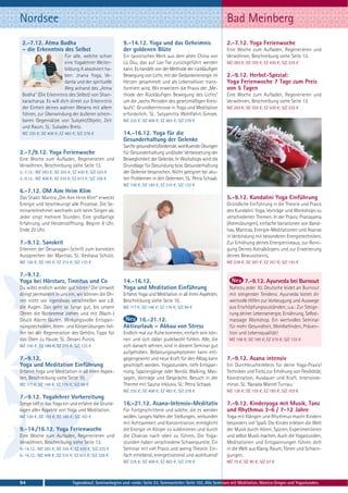 Nordsee                                                                                                         Bad Meinberg
 2.-7.12. Atma Bodha                                    9.-14.12. Yoga und das Geheimnis                        2.-7.12. Yoga Ferienwoche
 – die Erkenntnis des Selbst                            der goldenen Blüte                                      Eine Woche zum Aufladen, Regenerieren und
                       Für alle, welche schon           Ein taoistisches Werk aus dem alten China von           Verwöhnen, Beschreibung siehe Seite 13.
                       eine Yogalehrer Weiter-          Lü Dsu, das auf Lao Tse zurückgeführt werden            MZ 283 €; DZ 355 €; EZ 430 €; S/Z 225 €
                       bildung A absolviert ha-         kann. Es handelt von der Methode der rückläufigen
                       ben: Jnana Yoga, Ve-             Bewegung von Licht, mit der Gedankenenergie im          2.-9.12. Herbst-Spezial:
                       danta und der spirituelle        Herzen gesammelt und als Lebenselixier trans-           Yoga Ferienwoche 7 Tage zum Preis
                       Weg anhand des „Atma             formiert wird. Wir erweitern die Praxis der „Me-        von 5 Tagen
 Bodha“ (Die Erkenntnis des Selbst) von Shan-           thode der Rückläufigen Bewegung des Lichts“             Eine Woche zum Aufladen, Regenerieren und
 karacharya. Es will dich direkt zur Erkenntnis         um die „sechs Perioden des gesetzmäßigen Kreis-         Verwöhnen, Beschreibung siehe Seite 13.
 der Einheit deines wahren Wesens mit allem             laufs“. Grundkenntnisse in Yoga und Meditation          MZ 283 €; DZ 355 €; EZ 430 €; S/Z 225 €
 führen, zur Überwindung der äußeren schein-            erforderlich. SL: Satyamitra Wohlfahrt-Simsek.
 baren Gegensätze von Subjekt/Objekt, Zeit              MZ 335 €; DZ 408 €; EZ 483 €; S/Z 278 €
 und Raum. SL: Sukadev Bretz.
 MZ 335 €; DZ 408 €; EZ 483 €; S/Z 278 €                14.-16.12. Yoga für die
                                                        Gesunderhaltung der Gelenke
                                                        Sanfte gesundheitsfördernde, wohltuende Übungen
2.-7./9.12. Yoga Ferienwoche                            für Gesunderhaltung und/oder Verbesserung der
Eine Woche zum Aufladen, Regenerieren und               Beweglichkeit der Gelenke. In Workshops wird die
Verwöhnen, Beschreibung siehe Seite 13.                 Grundlage für Gesundung bzw. Gesunderhaltung
2.-7.12.: MZ 283 €; DZ 355 €; EZ 430 €; S/Z 225 €       der Gelenke besprochen. Nicht geeignet bei aku-
2.-9.12.: MZ 408 €; DZ 510 €; EZ 615 €; S/Z 328 €       ten Problemen in den Gelenken. SL: Petra Schaak.
                                                        MZ 156 €; DZ 185 €; EZ 215 €; S/Z 133 €
6.-7.12. OM Aim Hrim Klim
Das Shakti Mantra „Om Aim Hrim Klim“ erweckt                                                                    5.-9.12. Kundalini Yoga Einführung
Energie und beschleunigt alle Prozesse. Die Se-                                                                 Gründliche Einführung in die Theorie und Praxis
minarteilnehmer wechseln sich beim Singen ab.                                                                   des Kundalini Yoga. Vorträge und Workshops zu
Jeder singt mehrere Stunden. Eine großartige                                                                    verschiedenen Themen. In der Praxis: Pranayama
Erfahrung und Herzensöffnung. Beginn 8 Uhr,                                                                     (Atemübungen), einfache Variationen von Band-
Ende 20 Uhr.                                                                                                    has, Mantras, Energie-Meditationen und Asanas
                                                                                                                in Verbindung mit besonderen Energietechniken.
7.-9.12. Sanskrit                                                                                               Zur Erhöhung deines Energieniveaus, zur Reini-
Erlernen der Devanagari-Schrift zum korrekten                                                                   gung Deines Astralkörpers und zur Erweiterung
Aussprechen der Mantras. SL: Keshava Schütz.                                                                    deines Bewusstseins.
MZ 156 €; DZ 185 €; EZ 215 €; S/Z 133 €                                                                         MZ 239 €; DZ 297 €; EZ 357 €; S/Z 193 €

7.-9.12.
Yoga bei Hörsturz, Tinnitus und Co                      14.-16.12.                                                        7.-9.12. Ayurveda bei Burnout
Du willst endlich wieder gut hören? Die Umwelt          Yoga und Meditation Einführung                            Nahezu jeder 10. Deutsche leidet an Burnout
dringt permanent in uns ein, wir können die Oh-         Erfahre Yoga und Meditation in all ihren Aspekten,        mit steigender Tendenz. Ayurveda bietet dir
ren nicht vor irgendwas verschließen wie z.B.           Beschreibung siehe Seite 10.                              wertvolle Hilfen zur Vorbeugung und Auswege
die Augen. Das geht so lange gut, bis unsere            MZ 117 €; DZ 146 €; EZ 176 €; S/Z 94 €                    aus Erschöpfungszuständen; u.a.: Zur Steige-
Ohren die Notbremse ziehen und mit (Nach-)                                                                        rung deiner Lebensenergie, Ernährung, Selbst-
Druck Alarm läuten. Wirkungsvolle Entspan-                    16.-21.12.                                          massage Workshop. Ein wertvolles Seminar
nungstechniken, Atem- und Körperübungen hel-            Aktivurlaub – Abbau von Stress                            für mehr Gesundheit, Wohlbefinden, Präven-
fen bei der Regeneration des Gehörs. Tipps für          Endlich mal zur Ruhe kommen, einfach sein kön-            tion und Lebensqualität!
das Üben zu Hause. SL: Devani Purvis.                   nen und sich dabei pudelwohl fühlen. Alle, die            MZ 156 €; DZ 185 €; EZ 215 €; S/Z 133 €
MZ 156 €; DZ 185 €; EZ 215 €; S/Z 133 €                 sich danach sehnen, sind in diesem Seminar gut
                                                        aufgehoben. Belastungssymptomen kann ent-
7.-9.12.                                                gegengewirkt und neue Kraft für den Alltag kann         7.-9.12. Asana intensiv
Yoga und Meditation Einführung                          geschöpft werden. Yogastunden, tiefe Entspan-           Ein Durchbrucherlebnis für deine Yoga-Praxis!
Erfahre Yoga und Meditation in all ihren Aspek-         nung, Spaziergänge oder Nordic Walking, Mas-            Techniken und Tricks zur Erhöhung von Flexibilität,
ten, Beschreibung siehe Seite 10.                       sagen, Vorträge und Gespräche. Besuch in der            Koordination, Ausdauer und Kraft. Intensivse-
MZ 117 €; DZ 146 €; EZ 176 €; S/Z 94 €                  Therme mit Sauna inklusiv. SL: Petra Schaak.            minar. SL: Narada Marcel Turnau.
                                                        MZ 335 €; DZ 408 €; EZ 483 €; S/Z 278 €                 MZ 126 €; DZ 155 €; EZ 185 €; S/Z 103 €
7.-9.12. Yogalehrer Vorbereitung
Steige tief in das Yoga ein und erfahre die Grund-      16.-21.12. Asana-Intensiv-Meditativ                     7.-9.12. Kinderyoga mit Musik, Tanz
lagen aller Aspekte von Yoga und Meditation.            Für Fortgeschrittene und solche, die es werden          und Rhythmus 3-6 / 7-12 Jahre
MZ 126 €; DZ 155 €; EZ 185 €; S/Z 103 €                 wollen. Langes Halten der Stellungen, verbunden         Yoga mit Klängen und Rhythmus macht Kindern
                                                        mit Achtsamkeit und Konzentration, ermöglicht           besonders viel Spaß. Die Kinder erleben die Welt
9.-14./16.12. Yoga Ferienwoche                          die Energie im Körper zu sublimieren und durch          der Musik durch Hören, Spüren, Experimentieren
Eine Woche zum Aufladen, Regenerieren und               die Chakras nach oben zu führen. Die Yoga-              und selbst Musik machen. Auch die Yogastunden,
Verwöhnen, Beschreibung siehe Seite 13.                 stunden haben verschiedene Schwerpunkte. Ein            Meditationen und Entspannungen führen dich
9.-14.12.: MZ 283 €; DZ 355 €; EZ 430 €; S/Z 225 €      Seminar mit viel Praxis und wenig Theorie. Ein-         in die Welt aus Klang, Raum, Tönen und Schwin-
9.-16.12.: MZ 408 €; DZ 510 €; EZ 615 €; S/Z 328 €      fach erhebend, energetisierend und wohltuend!           gungen.
                                                        MZ 335 €; DZ 408 €; EZ 483 €; S/Z 278 €                 MZ 75 €; DZ 90 €; S/Z 57 €



94                           Tagesablauf, Seminarbeginn und -ende: Seite 23. Seminarleiter: Seite 102. Alle Seminare mit Meditation, Mantra-Singen und Yogastunden.
 