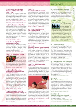 Westerwald




                                                                                                                                                                      Dezember 2012
16.-21./23.12. Yoga und Moor                          21.-23.12.                                             21.-23.12. Ayurveda Einführung
Wellness- und Wohlfühlwoche                           Yoga Bodywork Asana intensiv                           Lerne die drei Lebensenergien Vata, Pitta und
5 oder 7 Tage                                         Intensives Seminar zur Erweckung der inneren           Kapha kennen. Mit Ernährungs- und Wellness-
Verwöhne dich und lasse deine Seele baumeln.          Energie, Erweiterung des Bewusstseins und Ent-         Tipps. Kräuterkunde und Anleitung zur Selbst-
Relaxe mit Moorbädern, Tiefenentspannung und          faltung des vollen Potentials. Asanas: längeres        massage. Yogastunden, Meditation und Mantra-
fachkundiger ayurvedischer Massage: Dein Rücken       Halten, spezielle Atem- und Konzentrationstech-        Singen ergänzen dieses Seminar in idealer Weise.
und deine Gelenke fühlen sich wie neugeboren,         niken, fortgeschrittenere Variationen. Fortge-         MZ 156 €; DZ 185 €; EZ 215 €; Z/Womo 133 €
deine Haut wird seidenweich, s. Seite 7.              schrittenere machtvolle Pranayama Techniken.
16.-21.12.: MZ 438 €; DZ 510 €; EZ 585 €; S/Z 380 €   Bandhas und Mudras. Mantras, Yantras, Arati,                  21.-23.12.
16.-23.12.: MZ 592 €; DZ 693 €; EZ 798 €; S/Z 511 €   Kriyas. Kundalini Meditations- und Tiefenent-           Yoga und T’ai Chi Ch’uan
                                                      spannungstechniken. Faszinierende Workshops                                 LT’ai Chi Ch’uan (Li Stil) ist
16.-21.12. Yoga zum halben Preis                      und Vorträge. Mittelstufe und Fortgeschrittene.                             eine Kombination sanft
Yoga Urlaub zum kleinen Preis – hier kannst du        MZ 156 €; DZ 185 €; EZ 215 €; S/Z 133 €                                     fließender, langsamer Be-
dein Budget schonen und gleichzeitig ganzheit-                                                                                    wegungen mit Atmung,
lichen Yoga kennen lernen und praktizieren -          21.-23.12. Yoga, Klangreise                             Konzentration, Entspannung und Kräftigung.
jeden Tag 1-2 Yogastunden, Meditation, Man-           und Klangmeditation                                     Es dient der Gesunderhaltung und Vitalisierung
tra-Singen, Vortrag, gesundes biologisch-vege-        In der östlichen Welt sagt man, die Welt sei aus        von Körper, Geist und Seele. Es werden neben
tarisches Essen. Daneben praktizierst du 3 Stun-      Klang entstanden. Was liegt also näher, als Yoga        den ersten 5 Sequenzen (20 Bewegungen) des
den täglich aktiv einen wichtigen Aspekt des          und Klang zu verbinden. Du lernst Klänge (Klang-        T’ai Chi auch taoistische Aufwärm-, Atem-
Yoga, nämlich Karma Yoga – den Yoga des eh-           schalen und Gong) mit Yoga und Meditation zu            und Yogaübungen erlernt sowie verschiedene
renamtlichen Mithelfens.                              verbinden. Mit einer Klangyogastunde, einer             Partnerübungen durchgeführt. SL: Hans Lütz.
MZ 141 €; DZ 178 €; EZ 215 €; S/Z 113 €               Klangreise und Klangmeditationen. In einem              Für Anfänger und Fortgeschrittene geeignet.
                                                      Klangreiseworkshop lernst du auch eine Klang-           MZ 156 €; DZ 185 €; EZ 215 €; Z/Womo 133 €
16.12.-13.1.13 Yogalehrer                             reise selbst zu gestalten. SL: Heinz Pauly.
Ausbildung Intensivkurs                               MZ 156 €; DZ 185 €; EZ 215 €; S/Z 133 €
Intensives Training in allen Aspekten des Yoga                                                               21.-23.12. Prana-Yoga
in Theorie und Praxis. Unterrichtsmethodik.           21.-23.12.                                             erne einen kraftvollen neuen Weg im Yoga kennen.
Anerkanntes Zertifikat. SL: Mahadev Schmidt.          Gesundheit, Energie und Bewusstsein                    Du wirst wie aus einer intensiven Kur erfrischt,
Bitte Ausbildungsbroschüre anfordern oder             Mit einem „Plasma-Energie-Bild“ analysieren wir        gereinigt, gestärkt und mit vielen neuen Ideen
www.yoga-vidya.de/ausbildung                          deinen aktuellen Energiezustand und wie du da-         nach Hause zurückkehren. Beim Prana-Yoga
MZ 2012 €; DZ 2404 €; EZ 2796 €; S/Z 1.704 €          rauf reagieren kannst: Mit praktischen Techniken       steht die bewusste natürliche Anreicherung und
                                                      aus der Bio-Energetik, der natürlichen Gesund-         Lenkung von Prana, der Lebensenergie, im Mittel-
 21.-23.12. Ayurvedisch Kochen                        heitslehre, dem Taoismus, dem Yoga, um die             punkt. Sie bestimmt unsere ganze Vitalität, un-
                      Du bekommst einen               Lebensenergie zu steigern und Blockaden zu be-         seren Gesundheitszustand und unser psychisches
                      Einblick in die ayurve-         seitigen. So schaffst du beste Voraussetzungen         Gleichgewicht. SL: Bhajan Noam.
                      dische Ernährungsweise          für Gesundheit. Intensivseminar. Für Anfänger und      MZ 156 €; DZ 185 €; EZ 215 €; Z/Womo 133 €
                      und lernst einige               Fortgeschrittene geeignet. SL: Shaktidas Böhmer.
                      Grundrezepte kennen.            MZ 156 €; DZ 185 €; EZ 215 €; S/Z 133 €                21.-23.12. Kundalini Yoga Einführung
 Wir kochen zweimal gemeinsam. Yoga, Me-                                                                     Gründliche Einführung in die Theorie und Praxis
 ditation und Mantrasingen runden das Pro-            21.-23.12. Ayurveda Massage                            des Kundalini Yoga. Vorträge und Workshops zu
 gramm ab. SL: Narada Marcel Turnau.                  Wochenende                                             verschiedenen Themen. In der Praxis: Pranayama
 MZ 149 €; DZ 177 €; EZ 205 €; S/Z 127 €              In kleinen wirkungsvollen Schritten erfährst du        (Atemübungen), einfache Variationen von Band-
                                                      verschiedene Aspekte der ayurvedischen Massage         has, Mantras, Energie-Meditationen und Asanas
21.-23.12. Energieerweckung                           in Form von Massage-Workshops. Ideal in Kombi-         in Verbindung mit besonderen Energietechniken.
durch Chakra-Konzentration und                        nation mit Yogastunden, Meditation und Mantra-         Zur Erhöhung deines Energieniveaus, zur Reini-
intensives Pranayama                                  Singen. Nimm dieses Wochenende in Kombination          gung deines Astralkörpers und zur Erweiterung
Erwecke dein volles Potential, entfalte deine         mit dem Ayurveda Wohlfühl-Plus-Paket B-57.             deines Bewusstseins.
schöpferischen Kräfte und Talente, und erweitere                                                             MZ 126 €; DZ 155 €; EZ 185 €; Z/Womo 103 €
dein Bewusstsein! Verschiedene Formen der
Chakra-Konzentration und fortgeschrittene                                                                    23.-26.12.
Pranayama-Techniken, Bandhas und Mudras.                                                                     Asana Meditativ Intensivwoche
Täglich 4-6 Stunden Asanas ergänzt durch lange                                                               Langes und achtsames Halten der Stellungen in
Pranayama Sitzungen, Meditation, Mantra-                                                                     Verbindung mit Techniken der Konzentration auf
Singen und Workshops. Teilnahmevorausset-                                                                    Atem, Mantras und Chakras, Affirmationen und
zung: Voriger Besuch eines anderen Yoga-                                                                     wichtige Verse der Yogaschriften verhelfen dir
Vidya-Seminars. SL: Radharani Birkner.                                                                       zu Entspannung, Zentrierung des Geistes, tiefen
MZ 156 €; DZ 185 €; EZ 215 €; S/Z 133 €                                                                      Erkenntnissen und Erfahrungen höherer Bewusst-
                                                      So kannst du ein paar besonders wohltuende prak-       seinszustände.
21.-23.12. Yoga und kreatives                         tische Ayurveda-Anwendungen als Abrundung              MZ 201 €; DZ 245 €; EZ 290 €; Z/Womo 167 €
Gestalten für Kinder von 3-6 / 7-12                   deines Wochenendseminars erleben und genie-
Yoga unterstützt die Kinder spielerisch mit Farben,   ßen: Kleine Konsultation, Abhyanga, Shirodhara,        23.-26./28.12.
Formen, Strukturen, Proportionen und Rhythmen         Mukhabhyanga und Svedana am Sonntagnach-               Yoga und Meditation Einführung
bewusst umzugehen und sich phantasievoll aus-         mittag, inklusive einer weiteren Übernachtung.         Erfahre Yoga und Meditation in all ihren Aspek-
zudrücken. Du wirst staunen, wie aus alltäglichen     Aufpreis: MZ 159, DZ 173, EZ 186, S 149 €, Bitte bei   ten. Beschreibung siehe Seite 10.
Materialien die tollsten Dinge entstehen! S. S. 12.   Buchung angeben.                                       23.-26.12.: MZ 157 €; DZ 200 €; EZ 245 €; Z/Womo 122 €
MZ 75 €; DZ 90 €; S/Z 57 €                            MZ 156 €; DZ 185 €; EZ 215 €; S/Z 133 €                23.-28.12.: MZ 262 €; DZ 334 €; EZ 409 €; Z/Womo 204 €



Anmeldeformular s. letzte Seite. Telefonische Info und Anmeldung täglich 8-20 Uhr: BM 05234 / 87-0 · WW 02685 / 8002-0 · NO 04426 / 90416-10                   97
 
