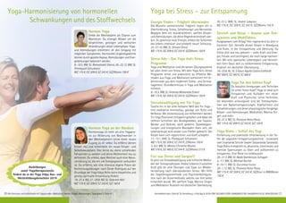 Yoga-Harmonisierung von hormonellen
Schwankungen und des Stoffwechsels
Alle Seminare und Aufenthalte mit Yogastunden, Meditation, Mantra-Singen. Abkürzungen, Tagesablauf s. Seite 47.
Yoga bei Stress – zur Entspannung
Hormon Yoga
Erlebe die Wechseljahre als Chance zum
Wachstum. Du erlangst Wissen um die
körperlichen, geistigen und seelischen
Veränderungen dieser Lebensphase. Yoga-
und Atemübungen erleichtern dir den Umgang mit
möglichen Symptomen. Hormonelle Ungleichgewichte
können durch gezielte Asanas, Atemübungen und Ener-
gielenkungen balanciert werden.
8.-10.3. BM, SL: Ramashakti Sikora; 20.-22.12. BM, SL:
Premajyoti Schumann
MZ 175 €; DZ 209 €; EZ 243 €; S/Z/Womo 150 €
Hormon Yoga an der Nordsee
Hormonyoga ist mehr als eine Yogapra-
xis zur Milderung von Beschwerden in
den Wechseljahren! Lerne einen neuen
Zugang zu dir selbst. Du erfährst deinen
Körper neu und entwickelst ein neues Körper- und
Selbstbewusstsein. Hier lernst du, deine schlafenden
Fähigkeiten zu wecken und deine Weiblichkeit neu zu
definieren. Du erlebst, dass Wechsel auch eine Neuo-
rientierung ist, die mit viel Energiegewinn verbunden
ist. Du erfährst, wie eine intensive eigene Praxis der
Hormonyogaübungen nach Dinah Rodrigues auf der
Grundlage der Yoga Vidya Reihe deine körperliche und
geistig-spirituelle Entwicklung fördert.
19.-21.4. NO, 27.-29.9. NO, SL: Gabriele Hörl
MZ 175 €; DZ 209 €; EZ 243 €; S/Z 150 €
Energie finden - Trägheit überwinden
Die Wurzeln vermeintlicher Trägheit liegen oft in
Überforderung, Stress, Schlafmangel und Nervosität.
Begegne dem mit wunderschönen, sanften Körper-
und Atemübungen, die deine Regenerationskraft stär-
ken. Du gewinnst neue Energie, erlebst die Schönheit
des Lebens intensiver und schöpfst neuen Schwung.
25.-27.10. BM, SL: Shivani Grote
MZ 175 €; DZ 209 €; EZ 243 €; S/Z/Womo 150 €
Stress Ade - Das Yoga Anti-Stress
Programm
Yoga und Meditation sind die besten Übungssysteme
bei allen Arten von Stress. Mit dem Yoga Anti-Stress
Programm lernst und praktizierst du effektive Me-
thoden aus Yoga und Meditation kombiniert mit Er-
kenntnissen aus dem modernen Stress- und Zeitma-
nagement. Grundkenntnisse in Yoga und Meditation
hilfreich.
8.-10.3. BM, SL: Andreas Mohandas Eckert
MZ 175 €; DZ 209 €; EZ 243 €; S/Z/Womo 150 €
Stressbewältigung mit Yin Yoga
Tauche ein in die stille heilsame Welt des Yin Yoga -
eine meditative Innenschau, geprägt von Ruhe und
Reflexion. Mit Unterstützung von Hilfsmitteln werden
Yin Yoga Positionen entspannt gehalten und dabei die
tieferen Schichten des Bindegewebes, wie Faszien,
Bänder und Gelenke, sanft gedehnt. Gewebespan-
nungen und energetische Blockaden lösen sich, die
Lebensenergie wird wieder zum Fließen gebracht. Der
Körper kann sich regenerieren und Kraft schöpfen.
11.-13.1. WW, SL: Premajyoti Schumann
MZ 175 €; DZ 209 €; EZ 243 €; Z/Womo 150 €
3.-8.2. BM, SL: Mohini Christine Wiume
MZ 378 €; DZ 460 €; EZ 544 €; S/Z/Womo 313 €
Frei von Stress und Sorgen!?
Es geht um Stressbewältigung und hilfreiche Metho-
den der Stressprophylaxe. Andrej Lobanov (russischer
Arzt) gibt dir viele Übungen und Tipps zur Wieder-
herstellung nach überstandenem Stress: Mit Hilfe
der Yogatherapiemethode und Psychoselbstregula-
tion nach der Autormethodik, welche von ihm selbst
entwickelt wurde. Mit sanftem Yoga, Mantra-Singen
und Meditation. Russisch mit deutscher Übersetzung.
29.-31.3. WW, SL: Andrei Lobanov
MZ 175 €; DZ 209 €; EZ 243 €; S/Z/Womo 150 €
Stretch and Relax - Asanas zum Ent-
spannen und Wohlfühlen
Ausgepowert vom Alltag? Hier regenerierst du dich in
kürzester Zeit: Genieße deinen Körper in Bewegung
und Ruhe, in der Entspannung und Dehnung. Du
fühlst dich wie neu geboren – voller Kraft und Ener-
gie, Freude und Leichtigkeit, die noch lange nachwir-
ken. Mit echt spanischer Lebendigkeit und Herzlich-
keit führt Gauri dich zu vollkommener Entspannung.
Englisch mit deutscher Übersetzung.
18.-23.8. AL, SL: S Gauri Agulla Castro Eckhardt
MZ 400 €; DZ 482 €; EZ 566 €
Yoga für den kühlen Kopf
Du brauchst Anregungen und Techniken
für einen freien Kopf? Yoga ist ideal zum
Entspannen und Aufladen mit neuer
Kraft und Positivität. Lerne Techniken,
die besonders wirkungsvoll sind bei Stresssympto-
men wie Nackenverspannungen, Kopfschmerz und
Schlafstörungen und deren physiologische Vorgänge.
Körper- und Atemübungen, Meditation, Mantra-Sin-
gen und mehr.
29.-31.3. NO, SL: Pranava Heinz Pauly
MZ 175 €; DZ 209 €; EZ 243 €; S/Z 150 €
Yoga Nidra - Schlaf des Yogi
Einführung und praktische Unterweisung in die Tie-
fen der yogischen Entspannungstechnik - entwickelt
vom Sivananda Schüler Swami Satyananda Saraswati.
Yoga Nidra ermöglicht es, physische, emotionale und
mentale Spannungen zu lösen und vollkommen zu
entspannen. Eine Reise ins Unbewusste.
29.-31.3. BM, SL: Nada Gambiroza-Schipper
5.-7.7. BM, SL: Michael Büchel
8.-10.11. BM, SL: Gurumayi Surau
29.-1.12. NO, SL: Pranava Heinz Pauly
MZ 175 €; DZ 209 €; EZ 243 €; S/Z/(nur in BM)Womo
150 €
Anmeldeformulars.Seite45.Tel.Anmeldung+Infostägl.8-20UhrBM:05234/870;WW:02685/80020;NO:04426/9041610,AL:08361/925300 2120
Ausbildungen
zum/r Yogatherapeuten/in
findest du in der Yoga Vidya Aus- und
Weiterbildungsbroschüre 2019
 