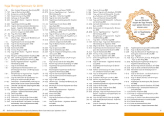 4.-6.1.	 Herz-Kreislauf-Schutz nach Dean Ornish (BM)
11.-13.1.	 Yoga bei Bluthochdruck (BM)
11.-13.1.	 Entspannen und Aufladen (BM)
11.-13.1.	 Faszientraining mit Yoga BM)
18.-20.1.	 Lachyoga als Therapie (BM)
18.-20.1.	 Yoga für den Rücken - Yogalehrer Weiterbil-
dung (BM)
18.-20.1.	 Yogatherapie Einführung (BM)
25.-27.1.	 Yogabei ArthroseundanderenGelenkserkran-
kungen- YogalehrerWeiterbildung	(BM)
25.-27.1.	 Gesichts-Yoga - für ein strahlendes Gesicht
und einen entspannten Kiefer (WW)
27.1.-3.2.	 Yoga Aktiv Fasten (BM)
27.1.-1.2.	 Yoga und Diabetes (BM)
1.-3.2.	 Chakra-Yoga - Schwerpunkt Muladhara und
Swadhisthana (BM)
1.-3.2.	 Yogatherapie für die Atemwege (BM)
8.-10.2.	 Yoga für das Iliosakralgelenk (WW)
8.-10.2.	 Yoga bei Rheuma (BM)
10.-15.2.	 Fastenwoche (WW)
15.-17.2.	 Tinnitus-Programm (BM)
15.-17.2.	 Yoga für den Rücken - Yogalehrer Weiterbil-
dung (WW)
17.-22.2.	 KlangreiseundKlangmeditationAusbildung(BM)
22.2.-3.3.	 Heil- und Reinigungsfasten Intensiv (BM)
1.-3.3.	 Energetische Wirbelsäulenaufrichtung (BM)
1.-3.3.	 Hormon Yoga Basisseminar - Yogalehrer
Weiterbildung (WW)
1.-3.3.	 Yoga für die Gelenke (BM)
1.-8.3.	 Yogatherapie bei Rückenproblemen und
Erkrankungen des Stütz- und Bewegungsap-
parates (BM)
3.-8.3.	 Klangtherapie im Yogaunterricht - Yogaleh-
rer Weiterbildung Intensiv (BM)
3.-17.3.	 Yoga Grundbaustein der Yogatherapie Aus-
bildung für medizinische Berufe (BM)
8.-10.3.	 Gravitation - Fundamentale Ausrichtung von
Becken,HüfteundderunterenExtremität(BM)
8.-10.3.	 StressAde-DasYogaAnti-StressProgramm(BM)
8.-10.3.	 Hormon Yoga	(BM)
15.-17.3.	 Alignment-YogatherapeutischeAusrichtungs-
prinzipien-YogalehrerWeiterbildung(BM)
15.-17.3.	 Okido Yoga (BM)
15.-17.3.	 Yoga für den Rücken (BM)
22.-31.3.	 Chakra-Kur - Reinigung der Chakras (BM)
22.-24.3.	 Gesundheit, Energie und Bewusstsein (BM)
22.-24.3.	 YogafürdenRücken-beiSchulter-undNacken-
beschwerden,StressundKopfschmerzen(BM)
24.-31.3.	 Yoga Aktiv Fasten (BM)
29.-31.3.	 Frei von Stress und Sorgen!? (WW)
29.-31.3.	 Hormon Yoga Basisseminar - Yogalehrer
Weiterbildung (AL)
29.-31.3.	 Yoga Nidra - Schlaf des Yogi (BM)
29.-31.3.	 Yoga für den kühlen Kopf (NO)
29.-31.3.	 Yogatherapie Ausbildungswo./We. Stadtzen-
tren	(BM)
31.3.-5.4.	 Yogatherapie für den Rücken (BM)
5.-7.4.	 Aqua Yoga (BM)
5.-7.4.	 Gedankenkraft & Positives Denken (BM)
12.-14.4.	 Chakra-Yoga - Schwerpunkt Swadhisthana
und Manipura (BM)
12.-14.4.	 Yoga bei Allergie und Heuschnupfen (BM)
19.-21.4.	 Tinnitus - Weiterbildung für Yogalehrer und
Yogatherapeuten (BM)
19.-21.4.	 Gesichts-Yoga - für ein strahlendes Gesicht
und einen entspannten Kiefer (NO)
21.-26.4.	 Yoga für Nacken, Rücken, Schulterverspan-
nungen (NO)
26.-28.4.	 Yoga für gute Laune (BM)
26.-28.4.	 Yoga bei Schlafstörungen (NO)
26.-28.4.	 Yoga für entspannte Kiefergelenke und Na-
ckenmuskeln (BM)
28.4.-5.5.	 Yoga Aktiv Fasten (BM)
1.-3.5.	 Yoga für Nacken, Rücken, Schulterverspan-
nungen (WW)
3.-5.5.	 Yoga und Ayurveda für den Alltag	(BM)
5.-12.5.	 Rücken-Yoga Lehrer/in Ausbildung Teil 1(BM)
5.-12.5.	 Yogatherapie bei psychosomatischen Stö-
rungen (BM)
5.-12.5.	 Psychologische Yogatherapie bei Burnout -
Yogalehrer Weiterbildung (BM)
10.-12.5.	 Yoga für das Iliosakralgelenk (BM)
17.-19.5.	 Yoga bei posttraumatischen Belastungsstö-
rungen (BM)
17.-19.5.	 Yoga für den Bauch (BM)
24.-26.5.	 Chakra-Yoga - Schwerpunkt Manipura und
Anahata (BM)
24.-26.5.	 Herzschutz mit Ornish Programm nach Dean
Ornish (BM)
24.-26.5.	 Hormon Yoga Basisseminar - Yogalehrer
Weiterbildung	 (BM)
26.-29.5.	 Asana Exakt	(BM)
29.-31.5.	 Asana Exakt	(WW)
7.-9.6.	 Yoga der Achtsamkeit auf Körper und At-
mung (BM)
7.-9.6.	 Yoga für den Rücken - Yogalehrer Weiterbil-
dung	(BM)
7.-9.6.	 Yoga bei Arthrose (BM)
AlleSeminareundAufenthaltemitYogastunden,Meditation,Mantra-Singen.Abkürzungen,Tagesablaufs.Seite47.36
Yoga Therapie Seminare für 2019
Anmeldeformulars.Seite45Tel.Anmeldung+Infostägl.8-20UhrBM:05234/870;WW:02685/80020;NO:04426/9041610,AL:08361/925300 37
Alle
Aus-und Weiterbil-
dungen der Yoga Therapie
sowie weitere Seminare im
Internet unter:
yoga-vidya.de/seminar
oder im Hauptkatalog
2019
7.-10.6.	 Yoga bei Arthrose (BM)
9.-16.6.	 Rücken-Yoga Lehrer/in Ausbildung Teil 2 (BM)
9.-16.6.	 Yoga und Viszerale Osteopathie - Grundla-
gen, Aufbaukurs und Vertiefung (BM)
9.-11.6.	 Yoga und Viszerale Osteopathie (BM)
11.-16.6.	 Yoga und Viszerale Osteopathie - Aufbaukurs
mit Vertiefung (BM)
23.-28.6.	 Spirituelle Heilmeditation - Entkomme dem
Burn-out (NO)
28.-30.6.	 Asanas exakt mit therapeutischen Betonun-
gen	(BM)
28.-30.6.	 Hormon Yoga Basisseminar - Yogalehrer
Weiterbildung	 (WW)
5.-7.7.	 Klangtherapie im Yogaunterricht - Yogaleh-
rer Weiterbildung (BM)
5.-7.7.	 Yoga Nidra - Schlaf des Yogi (BM)
12.-14.7.	 Hormon Yoga - Yoga in den Wechseljahren -
Weiterbildung für Yogalehrer (WW)
12.-14.7.	 Weg mit der Brille - Yoga für die Augen (BM)
14.-21.7.	 Yogatherapie bei Erkrankungen der Atemor-
gane (des respiratorischen Systems) (BM)
19.-21.7.	 Yoga für Hochsensible	(BM)
26.-28.7.	 Tinnitus mit Ayurveda lindern (BM)
2.-4.8.	 Ayurveda im täglichen Leben (BM)
4.8.-1.9.	 Intensive Yogatherapie 4-Wochen-Ausbil-
dung	(BM)
9.-11.8.	 Yoga für den Rücken - Yogalehrer Weiterbil-
dung	(WW)
9.-11.8.	 Yogatherapie bei Essstörungen für Betrof-
fene	(BM)
11.-16.8.	 Palliativ-Unterstützung bei Krebs und ande-
ren unheilbaren Krankheiten (BM)
11.-16.8.	 Yoga für Kiefergelenke und Nackenbe-
schwerden (NO)
16.-21.8.	 Angstfrei in Prüfungen und Beruf	(BM)
16.-18.8.	 Hormon Yoga Basisseminar - Yogalehrer
Weiterbildung	(BM)
16.-18.8.	 Selbstheilungskräfte mit Yoga aktivieren (BM)
16.-18.8.	 Yoga für die Knie (BM)
18.-21.8.	 Outdoor Yoga - Yoga im Freien (BM)
23.-25.8.	 Yoga für die Gelenke (WW)
25.-30.8.	 Physioga - Yoga und Physiotherapie für den
Rücken - Yogalehrer und Yogatherapeu-ten
Weiterbildung	(BM)
30.8.-6.9.	 Yoga fürs Herz nach Dr. Dean Ornish (BM)
30.8.-1.9.	 Yoga bei MS (Multiple Sklerose) - für Betrof-
fene	(BM)
6.-8.9.	 Yoga für Erschöpfte - Entspannung und
Kraft tanken	 (BM)
6.-8.9.	 YogatherapiefüreinegesundeSchilddrüse(BM)
8.-13.9.	 Yoga bei Bluthochdruck (BM)
8.-22.9.	 Yoga Grundbaustein der Yogatherapie Aus-
bildung für medizinische Berufe (BM)
13.-15.9.	 Lach-Yoga (AL)
13.-15.9.	 Yoga bei Rundrücken, Skoliose, Wirbelgleiten
- Tipps für den Alltag (BM)
13.-20.9.	 Psychologische Yogatherapie bei Burnout -
Yogalehrer Weiterbildung (AL)
15.-22.9.	 Rücken-Yoga Lehrer/in Ausbildung Teil 1 (BM)
20.-22.9.	 Yoga für Hüfte und Beckenschiefstand (BM)
27.-29.9.	 Weiterleben nach der Krebsdiagnose mit
Yoga	(BM)
4.-6.10.	 Yoga für den Rücken - bei Bandscheibenvor-
fall, Hexenschuss, Ischias (BM)
4.-6.10.	 Yoga für Nacken, Rücken, Schulterverspan-
nungen (WW)
4.-6.10.	 Yogatherapie Ausbildungswo./We. Stadtzen-
tren	(BM)
6.-13.10.	 Rücken-Yoga Lehrer/in Ausbildung Teil 2 (BM)
11.-13.10.	Chakra-Yoga - Schwerpunkt Anahata und
Vishuddha (BM)
11.-13.10.	Tinnitus-Programm (BM)
11.-13.10.	Yoga für entspannte Kiefergelenke und Na-
ckenmuskeln (BM)
13.-16.10.	Yoga für Frauen in den Wechseljahren (WW)
20.-25.10.	 Depressionsberater/in Ausbildung	(BM)
20.-25.10.	Starker Rücken (NO)
20.-25.10.	Yoga bei Hochsensibilität (WW)
25.-27.10.	Energie finden - Trägheit überwinden (BM)
 