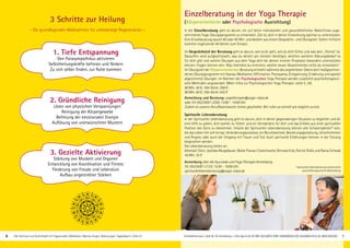 3 Schritte zur Heilung
- Die grundlegenden Maßnahmen für vollständige Regeneration –
Anmeldeformular s. Seite 45. Tel. Anmeldung + Infos tägl. 8-20 Uhr BM: 05234/870; WW: 02685/80020; NO: 04426/9041610, AL: 08361/925300
Einzelberatung in der Yoga Therapie
(Körperorientierte oder Psychologische Ausrichtung)
In der Einzelberatung geht es darum, ein auf deine individuellen und gesundheitlichen Bedürfnisse zuge-
schnittenes Yoga-Übungsprogramm zu entwickeln. Ziel ist, dich in deiner Entwicklung optimal zu unterstützen.
Eine Einzelberatung dauert 60 oder 90 Min. und besteht aus einem Gesprächs– und Übungsteil. Sofern hilfreich
kommen ergänzende Verfahren zum Einsatz.
Im Gesprächsteil der Beratung geht es darum, wie es dir geht, wie du dich fühlst und was dein „Thema“ ist.
Daraufhin wird aufgeschlüsselt, was du derzeit am meisten benötigst, welchen weiteren Klärungsbedarf es
für dich gibt und welche Übungen aus dem Yoga dich bei deinen inneren Prozessen besonders unterstützen
können. Fragen können sein: Was möchtest du erreichen, welche neuen Gewohnheiten willst du entwickeln?
Im Übungsteil der Körperorientierten Beratung entsteht während des angeleiteten Übens dein maßgeschnei-
dertes Übungsprogramm mit Asanas, Meditation, Affirmation, Pranayama, Entspannung, Ernährung und speziell
abgestimmte Übungen. Im Rahmen der Psychologischen Yoga Therapie werden zusätzlich psychotherapeuti-
sche Methoden angewendet. (Mehr Infos zur Psychologischen Yoga Therapie: siehe S. 24)
60 Min. 40 €, 10er Karte: 358 €;
90 Min. 60 €, 10er Karte: 542 €
Anmeldung und Beratung: yogatherapie@yoga-vidya.de
oder Tel: 05234/87-2250; 13:00 – 14:00 Uhr
Zudem ist unserer Anrufbeantworter immer geschaltet. Wir rufen so schnell wie möglich zurück.
Spirituelle Lebensberatung
In der Spirituellen Lebensberatung geht es darum, dich in deiner gegenwärtigen Situation zu begleiten und dir
eine Hilfe zu geben, dich wohler zu fühlen und ein Verständnis für dich und das Erlebte aus einer spirituellen
Position des Seins zu bekommen. Inhalte der Spirituellen Lebensberatung können alle Schwierigkeiten* sein,
die das Leben mit sich bringt, Veränderungsprozesse, ein Berufswechsel, Beziehungsgestaltung, Unsicherheiten
und Ängste, oder auch der Umgang mit Trauer und Tod. Auch spirituelle Erfahrungen können in der Sitzung
besprochen werden.
Die Lebensberatung bieten an:
Adishakti Stein, Jyotidas Neugebauer, Maike Pranavi Czieschowitz, Nirmala Erös, Patrick Dülks und Rama Schwab
45 Min. 32 €
Anmeldung über die Ayurveda und Yoga Therapie Anmeldung
Tel. 05234/87-2123; 14:30 – 16:00 Uhr
spirituellelebensberatung@yoga-vidya.de
6 7
* Spirituelle Lebensberatung ersetzt keine
psychotherapeutische Behandlung
1. Tiefe Entspannung
Den Parasympathikus aktivieren
Selbstheilungskräfte befreien und fördern
Zu sich selber finden, zur Ruhe kommen
2. Gründliche Reinigung
Lösen von physischen Verspannungen
Reinigung der Körpergewebe
Befreiung der emotionalen Energie
Auflösung von unerwünschten Mustern
3. Gezielte Aktivierung
Stärkung von Muskeln und Organen
Entwicklung von Koordination und Fitness
Förderung von Freude und Lebenslust
Aufbau angestrebter Stärken
Alle Seminare und Aufenthalte mit Yogastunden, Meditation, Mantra-Singen. Abkürzungen, Tagesablauf s. Seite 47.
 