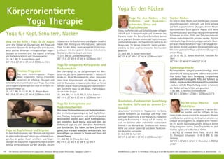 Yoga für den Rücken - bei
Schulter- und Nackenbe-
schwerden, Stress und
Kopfschmerzen
Stress, Kopfschmerzen und Schlafstörungen schlagen
sich oft auch in Verspannungen und Schmerzen des
Rückens nieder. Als Betroffener/Betroffene kannst
du so praktisch Einfluss nehmen auf Kopfschmerzen
und Schlafstörungen. Als Yogalehrer/in kannst du dir
Anregungen für deinen Unterricht holen und Ver-
ständnis für diese psychosomatischen Beschwerden
gewinnen.
22.-24.3. BM, SL: Susan Holze-Apell
MZ 175 €; DZ 209 €; EZ 243 €; S/Z/Womo 150 €
Gravitation - Fundamentale Ausrichtung
von Becken, Hüfte und der unteren Ex-
tremität
„Gravitation“ beschreibt im Yogakontext ein festes,
stabiles Fundament als Grundlage und Folge einer
optimalen Ausrichtung in den Asanas. Du erarbeitest
eine gute Ausrichtung in Bezug auf die Asanas als
auch im täglichen Leben und erhältst insbesondere
Einblick in die Mechanik der Strukturen von Becken,
Hüfte und unterer Extremität und deren funktionel-
lem Verhalten zueinander.
8.-10.3. BM, SL: Ravi Ott
MZ 175 €; DZ 209 €; EZ 243 €; S/Z/Womo 150 €
Starker Rücken
Du wirst in dieser Woche nach dem Brügger-Konzept
physiotherapeutisch untersucht und lernst anhand
auf dich zugeschnittener Übungen, deinen Körper
wahrzunehmen. Durch gezielte Asanas wird deine
Rückenmuskulatur gekräftigt. Häufig einhergehende
Schmerzen wie Knie-, Hüft- oder Schulterschmerzen
können dadurch ebenfalls gelindert werden. Tägliche
individuelle Yoga-Einheiten und gymnastische Übun-
gen sowie Rückenschule und Yoga in der Gruppe stär-
ken deinen Rücken und deine Körperwahrnehmung.
Mit vielen praktischen Tipps und kleinen Übungen für
deinen Alltag.
20.-25.10. NO, SL: Sandra Hirschfeld, Franziska Ro-
thert
MZ 378 €; DZ 460 €; EZ 544 €; S/Z 313 €
Rückenyoga Woche
Rückenprobleme spiegeln unsere einseitige, meist
sitzende und bewegungsarme Lebensweise wieder.
Hier bietet Yoga durch Bewegung, Entspannung
und Atemarbeit eine große Hilfe, den Schmerz zu
lindern, ein muskuläres Gleichgewicht zu erreichen
- so kann sich die Körperhaltung wieder verbessern,
der Rücken sich aufrichten und gesunden.
1.-6.1. BM, SL: Mohini Christine Wiume
MZ 403 €; DZ 484 €; EZ 569 €; S/Z/Womo 337 €
Rückenyoga-Woche zum
Wohlfühlen
Du wirst viel entspannen, in deinen Kör-
per horchen und ihn kräftigen. Im Los-
lassen in den Asanas erspürst du verspannte Muskeln
und Gedanken und lernst, die Ursachen zu erkennen
und auf sie einzugehen. Du steigerst deine Flexibili-
tät mit kurzen Trainingssequenzen, die du in deinen
Alltag integrieren kannst. Diese Tage helfen dir, dich
leichter, agiler und kraftvoller zu fühlen.
3.-8.3. NO, SL: Pranava Heinz Pauly; 16.-21.6. BM,
SL: Premajyoti Schumann; 13-18.10. BM, SL: Udo
Demmig
MZ 378 €; DZ 460 €; EZ 544 €; Womo(nur in BM)/S/Z
313 €
Alle Seminare und Aufenthalte mit Yogastunden, Meditation, Mantra-Singen. Abkürzungen, Tagesablauf s. Seite 47.
Körperorientierte
Yoga Therapie
Yoga für Kopf, Schultern, Nacken
Yoga für den Rücken
Weg mit der Brille - Yoga für die Augen
Lerne eine Vielzahl an Übungen aus dem Yoga und
verwandten Gebieten für die Augen. Du wirst staunen,
welch positive Wirkungen mit regelmäßigen Augen-
übungen zu erreichen sind. Aus eigener Erfahrung
gibt die Seminarleiterin viele Übungen weiter.
12.-14.7. BM, SL: Susann Holze-Apell
MZ 175 €; DZ 209 €; EZ 243 €; S/Z/Womo 150 €
Tinnitus-Programm
Das vom Atemtherapeuten Bhajan
Noam entwickelte Tinnitus-Programm
vermittelt dir effektive Übungen und
Selbstbehandlungsmethoden aus Yoga, Ayurveda
und Entspannungstherapie und zeigt dir einfache Lö-
sungsvorschläge auf.
15.-17.2. BM, 11.-13.10. BM, SL: Bhajan Noam
MZ 175 €; DZ 209 €; EZ 243 €; S/Z/Womo 150 €
Yoga bei Kopfschmerz und Migräne
Du hast Kopfschmerzen oder Migräne und möchtest
dir selbst helfen können? Erlerne dazu einfache Übun-
gen. Aus der großen Anzahl von Atem- und Körper-
übungen des klassischen Yogasystems liegt in diesem
Seminar der Schwerpunkt auf den Übungen, die sich
insbesondere bei Kopfschmerz und Migräne bewährt
haben. Viel Hintergrund-Informationen, zahlreiche
Tipps für den Alltag sowie anregender Erfahrungs-
austausch mit den anderen Seminar-Teilnehmern,
Meditation, Mantra-Singen und mehr.
1.-3.11. BM, SL: Jyotidas Neugebauer
MZ 175 €; DZ 209 €; EZ 243 €; S/Z/Womo 150 €
Yoga für entspannte Kiefergelenke und
Nackenmuskeln
Wer „hartnäckig“ ist, hat viel gemeinsam mit Men-
schen die „die Zähne zusammenbeißen“ - meist trifft
beides zu: Beide Muskelbereiche gehen ineinander
über. Lerne Körperübungen und Massagen, die ge-
zielt die Muskulatur entspannen, den Geist von Stress
befreien und dir neuen Schwung und Kreativität brin-
gen. Zahlreiche Tipps für den Alltag, Erfahrungsaus-
tausch in der Gruppe.
26.-28.4. BM, 11.-13.10. BM, SL: Erkan Batmaz
MZ 175 €; DZ 209 €; EZ 243 €; S/Z/Womo 150 €
Yoga für Kiefergelenke und
Nackenbeschwerden
Was haben Rückenschmerzen und Nackenbeschwer-
den mit Kieferverspannungen zu tun? Kopfschmer-
zen, Tinnitus, Knieprobleme und zahlreiche andere
Beschwerden können auch durch Kieferspannun-
gen entstehen. Auch mental zeigt sich dies; der
Volksmund sagt uns viel über diese Problematik:
sich durchbeißen, Biss haben, auf dem Zahnfleisch
gehen, sich in etwas verbeißen, verbissen sein. Wir
beschäftigen uns intensiv in Theorie und Praxis mit
diesem Thema.
11.-16.8. NO, SL: Charry Devi Ruiz
MZ 416 €; DZ 506 €; EZ 598 €; S/Z 345 €
Anmeldeformular s. Seite 45. Tel. Anmeldung + Infos tägl. 8-20 Uhr BM: 05234/870; WW: 02685/80020; NO: 04426/9041610, AL: 08361/925300 1514
 