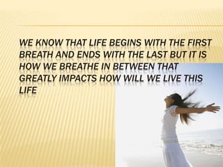 Pranayama SadhanaBreathing RateNormal – 15 to 18 breaths/mini.e. Inhalation 2 sec  &  Exhalation 2 secDeep Breathing Ratio 5:10i.e. Inhalation 5 sec  &  Exhalation 10 secBreathing Rate – 4/min         Life span increases because of greater supply of          oxygen