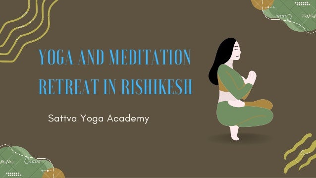 YOGA AND MEDITATION
RETREAT IN RISHIKESH
Sattva Yoga Academy
 