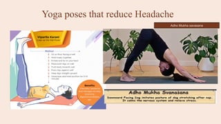 Yoga poses that reduce Headache
Adho Mukha savasana
 