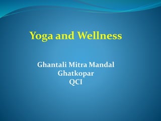 Yoga and Wellness
Ghantali Mitra Mandal
Ghatkopar
QCI
 