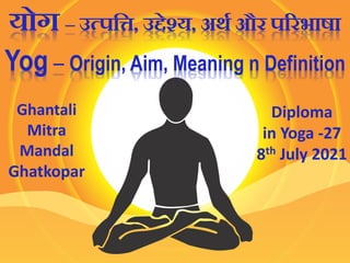 Yoga Meaning Beginning Aim and Definition | PDF