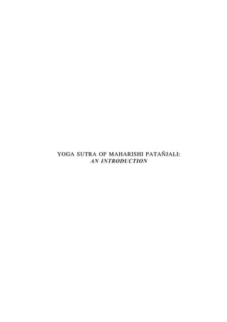 YOGA SUTRA OF MAHARISHI PATAÑJALI:
AN INTRODUCTION
 