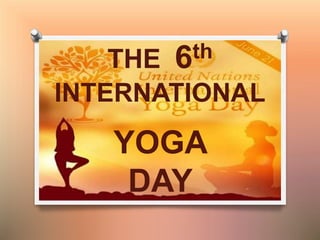 THE 6th
INTERNATIONAL
YOGA
DAY
 