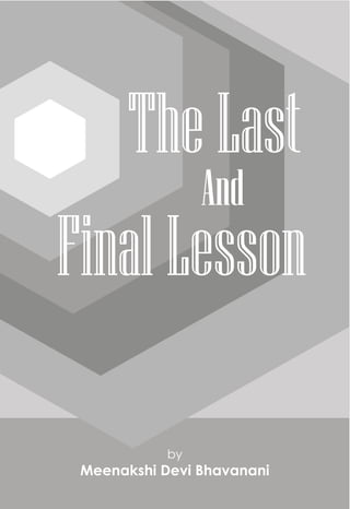 TheLast
And
FinalLesson
by
Meenakshi Devi Bhavanani
 