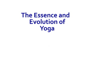 The Essence and Evolution of Yoga 