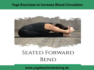 www.yogateacherstraining.de
Yoga Exercises to Increase Blood Circulation
 