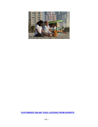 - 11 -
CUSTOMISED ONLINE YOGA LESSONS FROM EXPERTS.
 