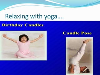 Relaxing with yoga….
 