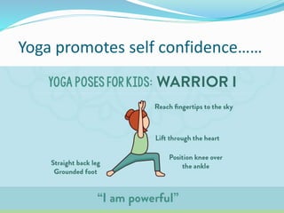 Yoga promotes self confidence……
 