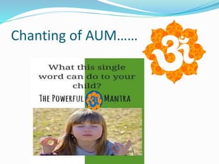 Chanting of AUM……
 