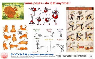 Yoga Instructor Presentation 16
Some poses – do it at anytime!!
 