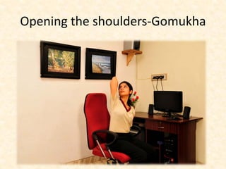 Opening the shoulders-Gomukha
 