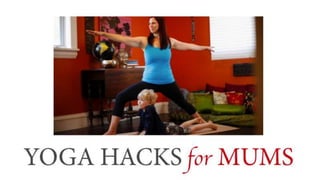 Yoga Hacks For Mums
