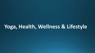 Yoga, Health, Wellness & Lifestyle
 