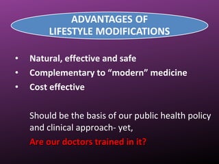 • Natural, effective and safe
• Complementary to “modern” medicine
• Cost effective
Should be the basis of our public health policy
and clinical approach- yet,
Are our doctors trained in it?Are our doctors trained in it?
 