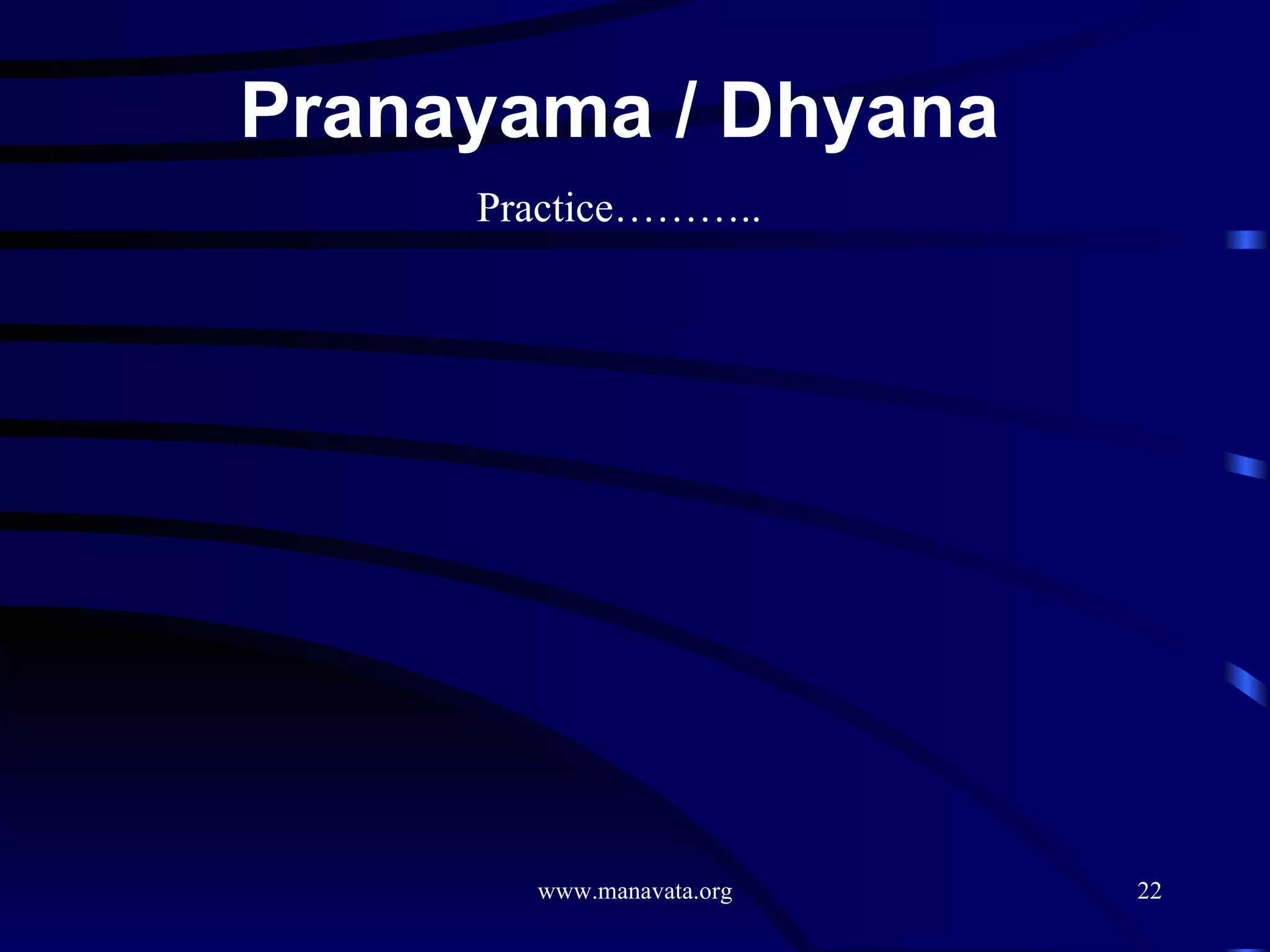Pranayama / Dhyana Practice……….. 