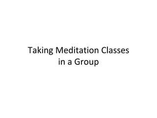 Taking Meditation Classes in a Group 