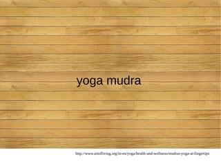 yoga mudra 
http://www.artofliving.org/in-en/yoga/health-and-wellness/mudras-yoga-at-fingertips 
 