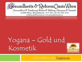 Information von Yogana.eu
 