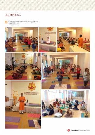 GLIMPSES //
YOGANANT FEB 2016 // 13
Sunday Special Meditation Workshops & Expert
Talk for Students.
 