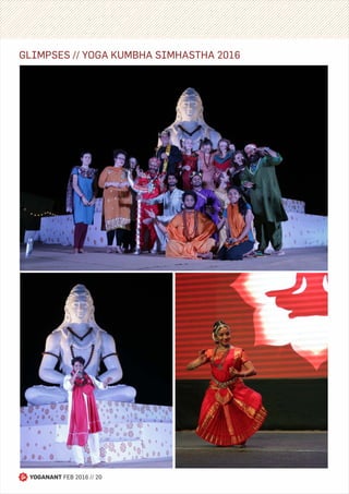 YOGANANT FEB 2016 // 20
GLIMPSES // YOGA KUMBHA SIMHASTHA 2016
 