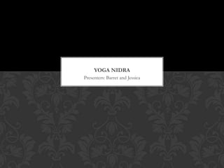 YOGA NIDRA
Presenters: Barret and Jessica

 