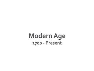 Modern Age1700 - Present